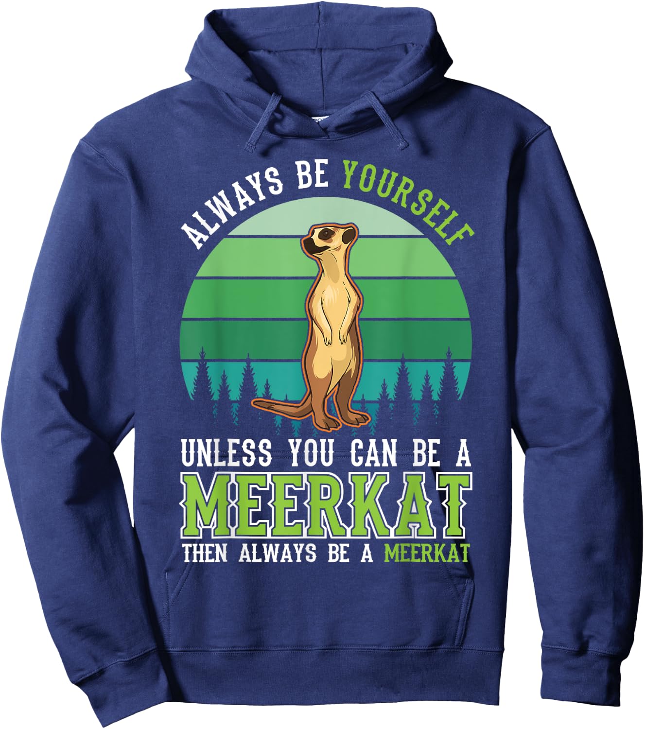 Always be yourself Unless you can be a Meerkat Hoodie - Hoodie | Navy