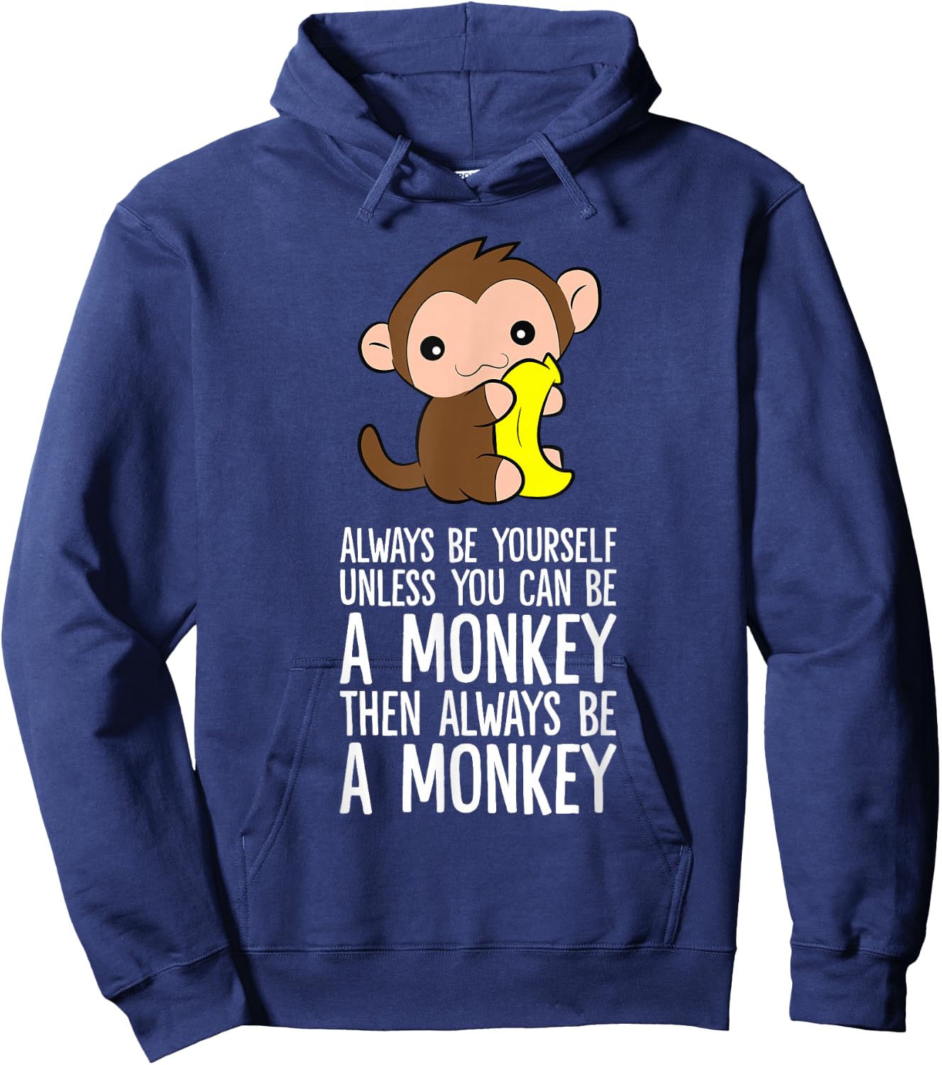 Always Be Yourself Unless You Can Be A Monkey Hoodie - Hoodie | Navy