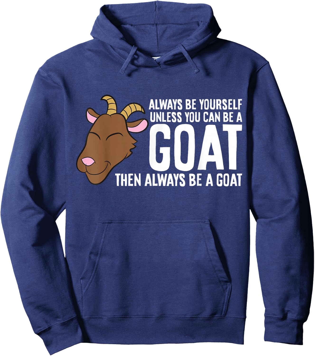 Always Be Yourself Unless You Can Be A Goat Hoodie - Hoodie | Navy