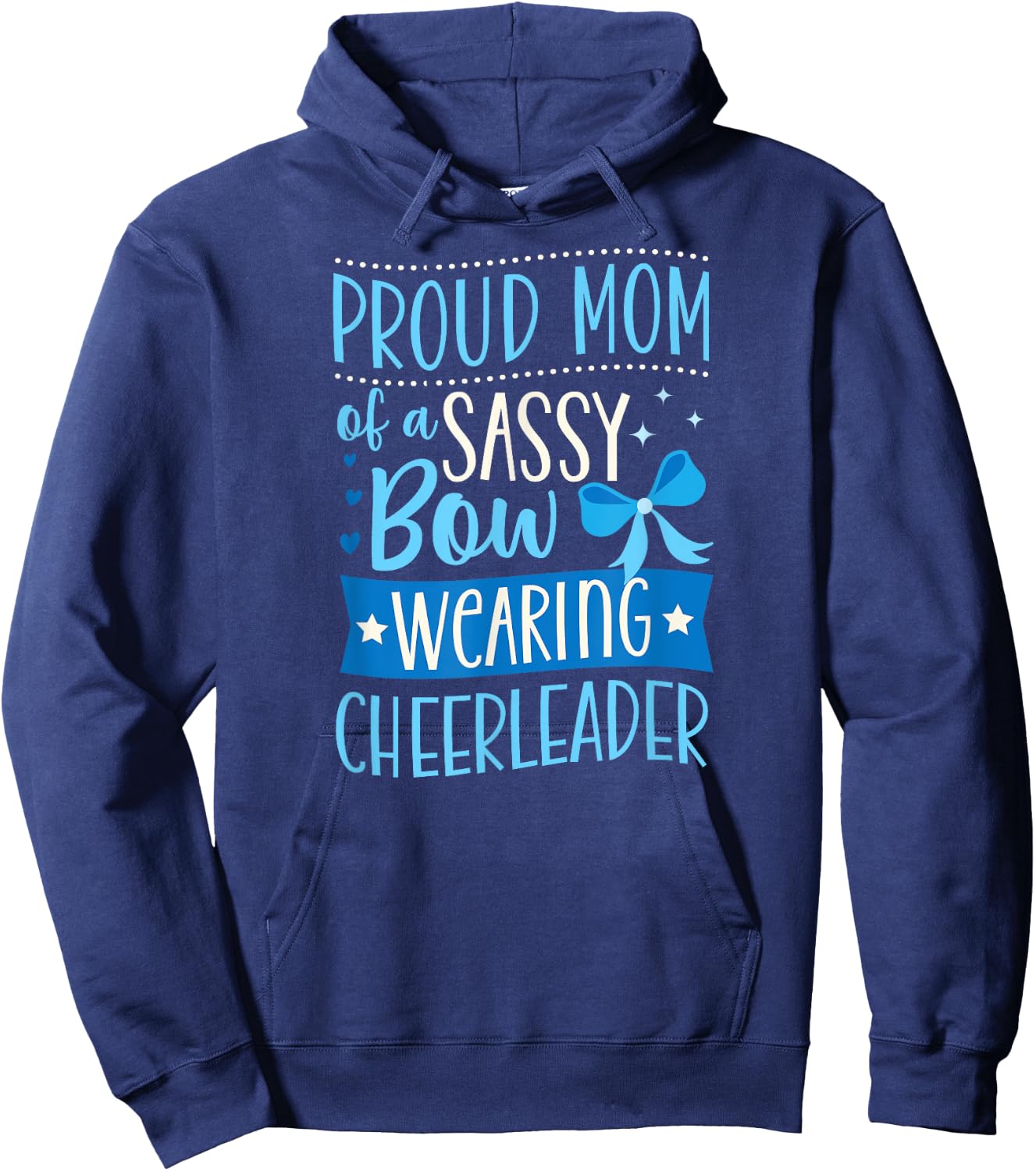 Proud Mom Of A Sassy Bow Wearing Cheerleader Hoodie - Hoodie | Navy