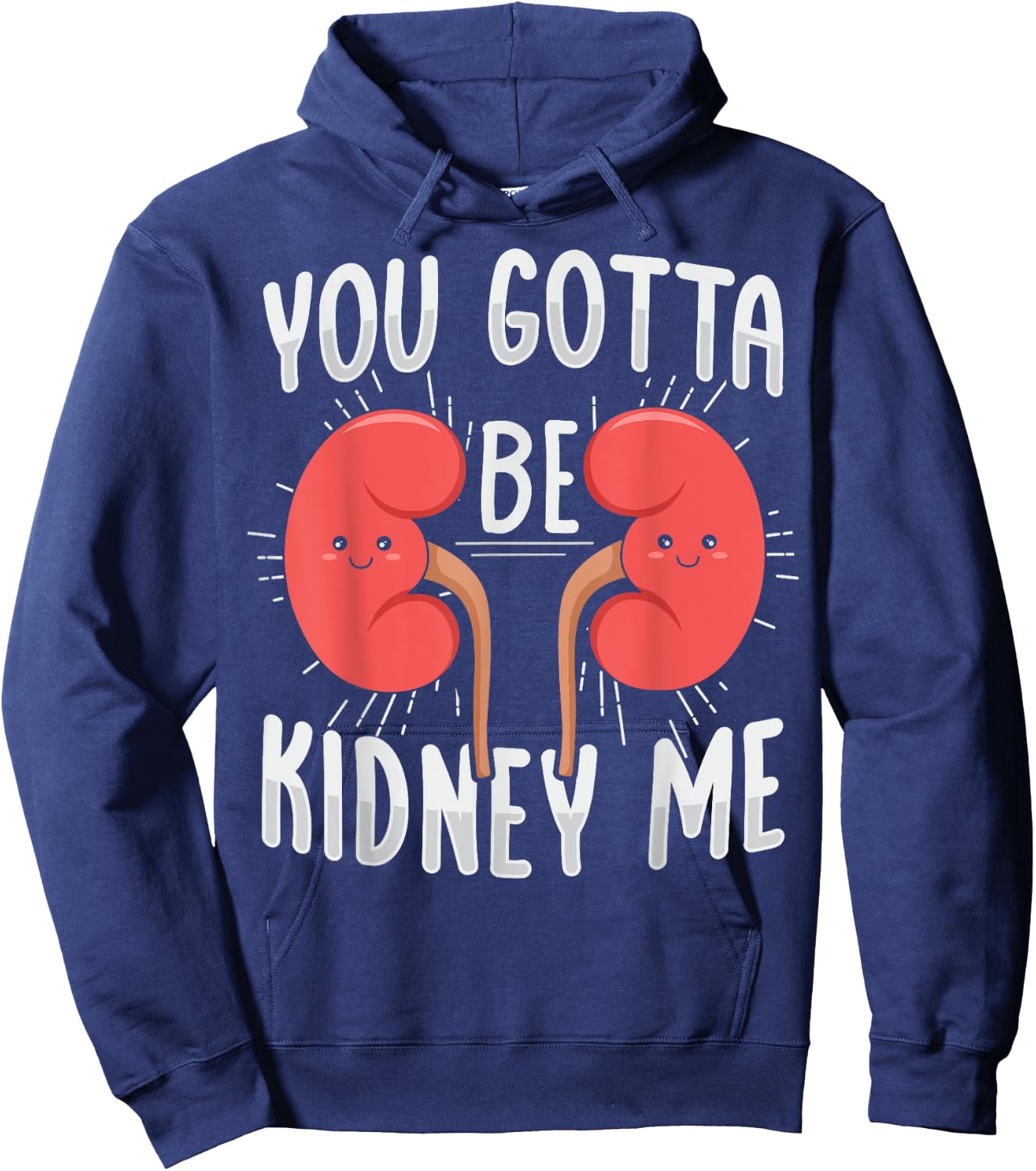 You gotta be kidney me Pun for a Dialysis Nurse Hoodie - Hoodie | Navy