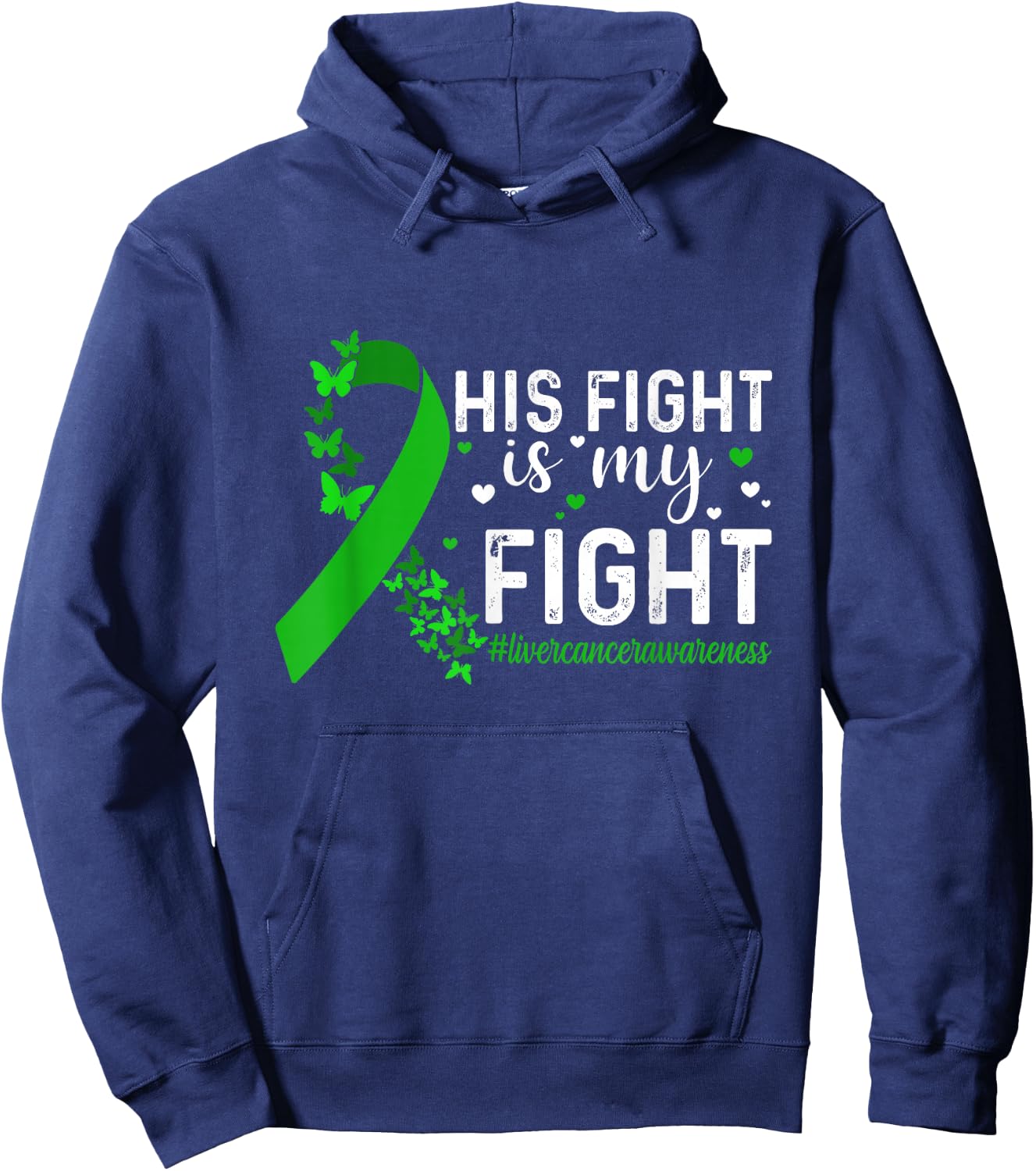 Support Liver Cancer Men Women His Fight Is My Fight Liver Cancer Awareness - -Adults & Kids - Black - Short Sleeve - Small - Modern - Cotton 65%, Polyester 35% Hoodie - Hoodie | Navy