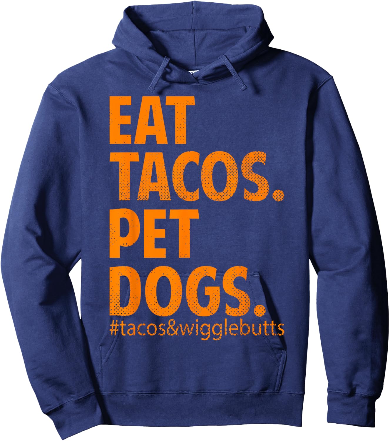 Eat Tacos Pet Dogs Tacos And Wiggle Butts Hoodie - Hoodie | Navy