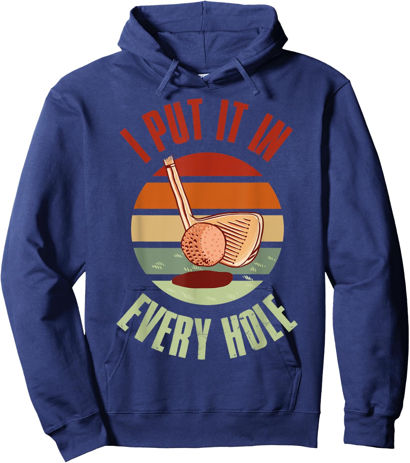 I Put It In Every Hole Golf Hoodie - Hoodie | Navy