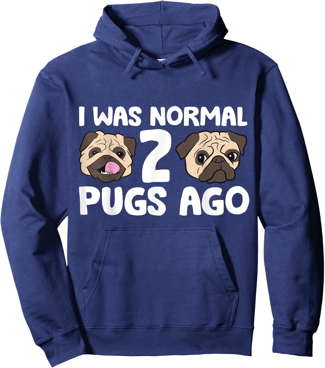 I Was Normal 2 Pugs Ago Pug Dog Owner Hoodie - Hoodie | Navy
