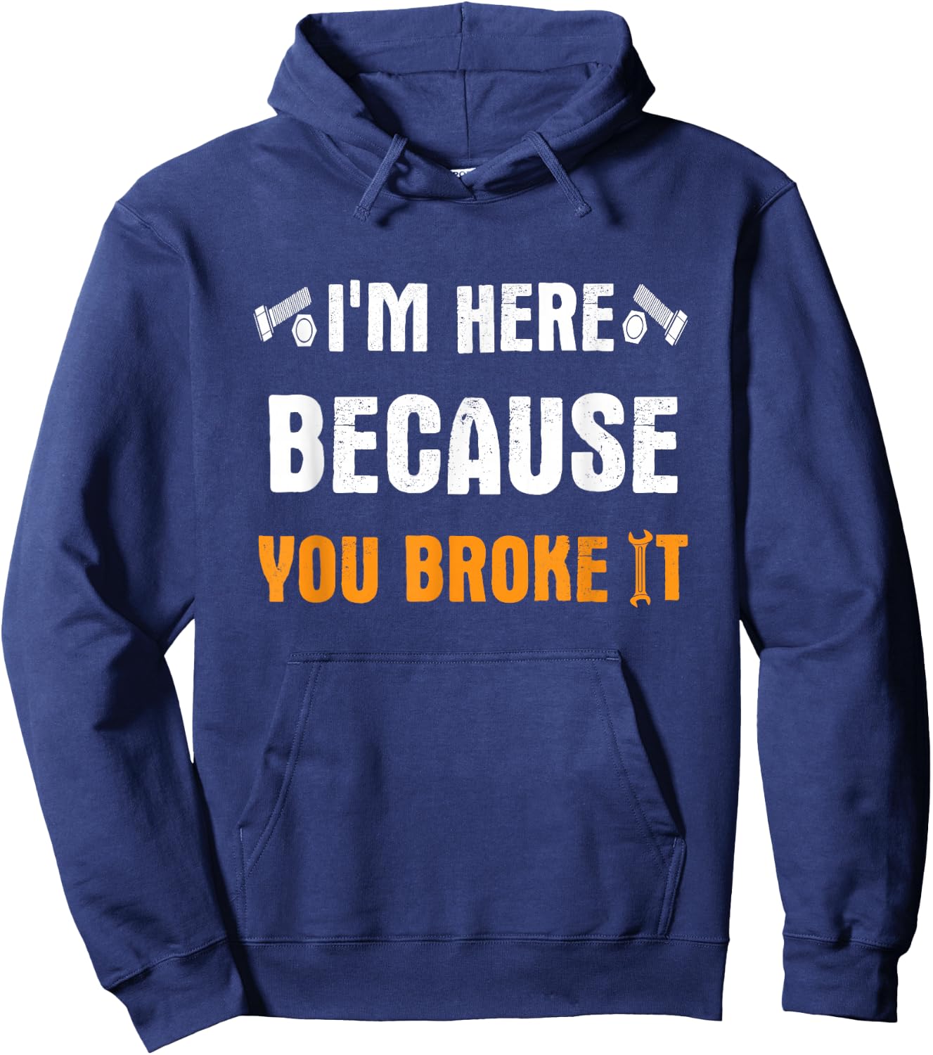 I'm Here Because You Broke It Hoodie - Hoodie | Navy