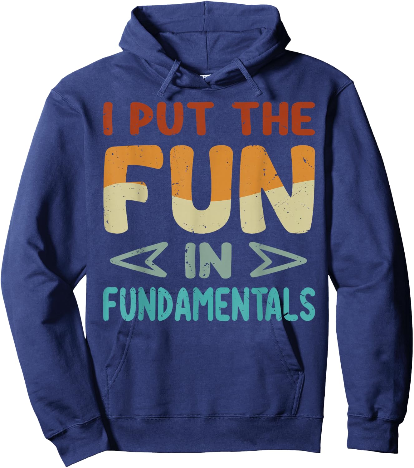 I Put The Fun In Fundamentals - Funny Saying Hoodie - Hoodie | Navy