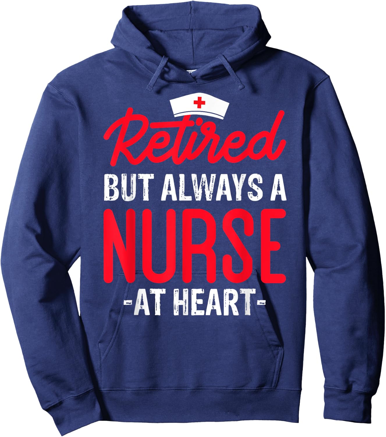 Retired But Always a Nurse at Heart Hoodie - Hoodie | Navy