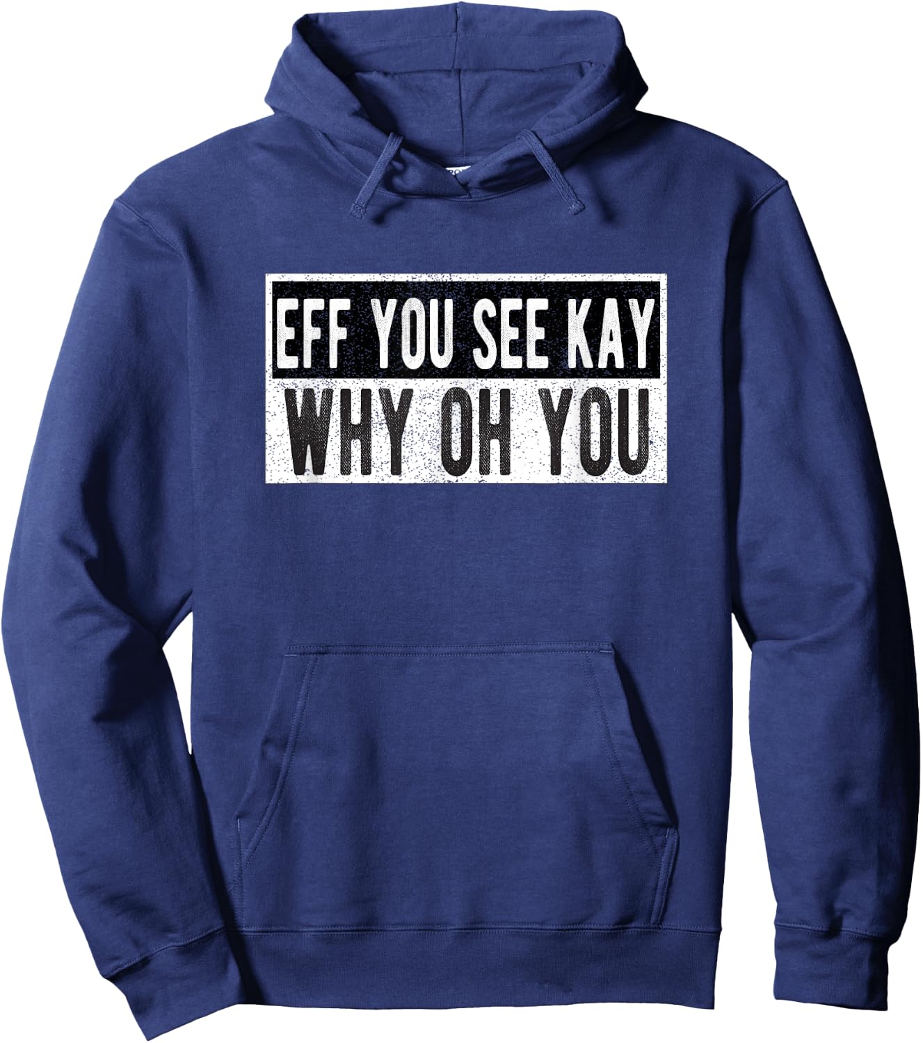 Vintage Eff You See Kay Why Oh You Hoodie - Hoodie | Navy
