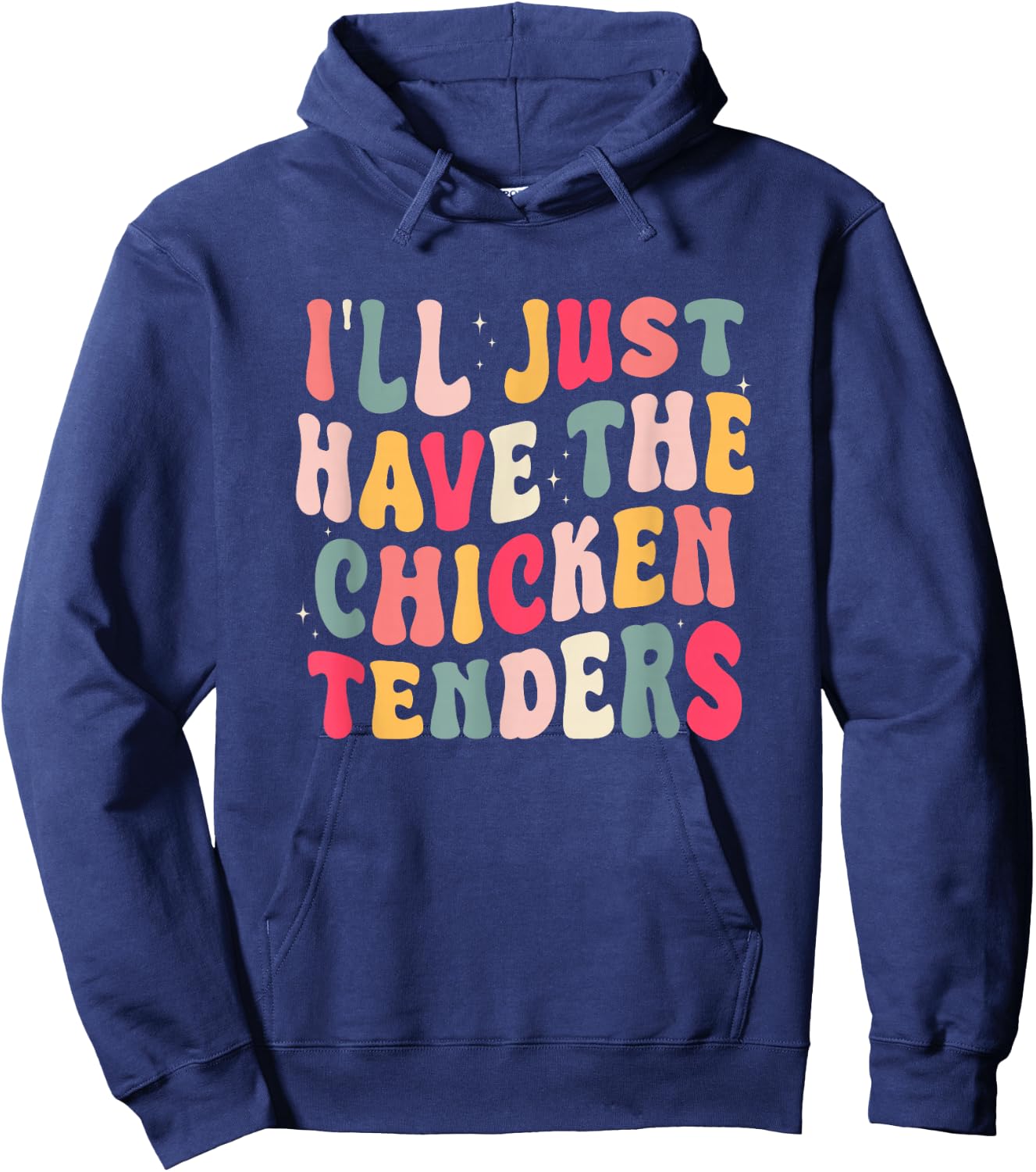 Funny I'll Just Have The Chicken Tenders Hoodie - Hoodie | Navy