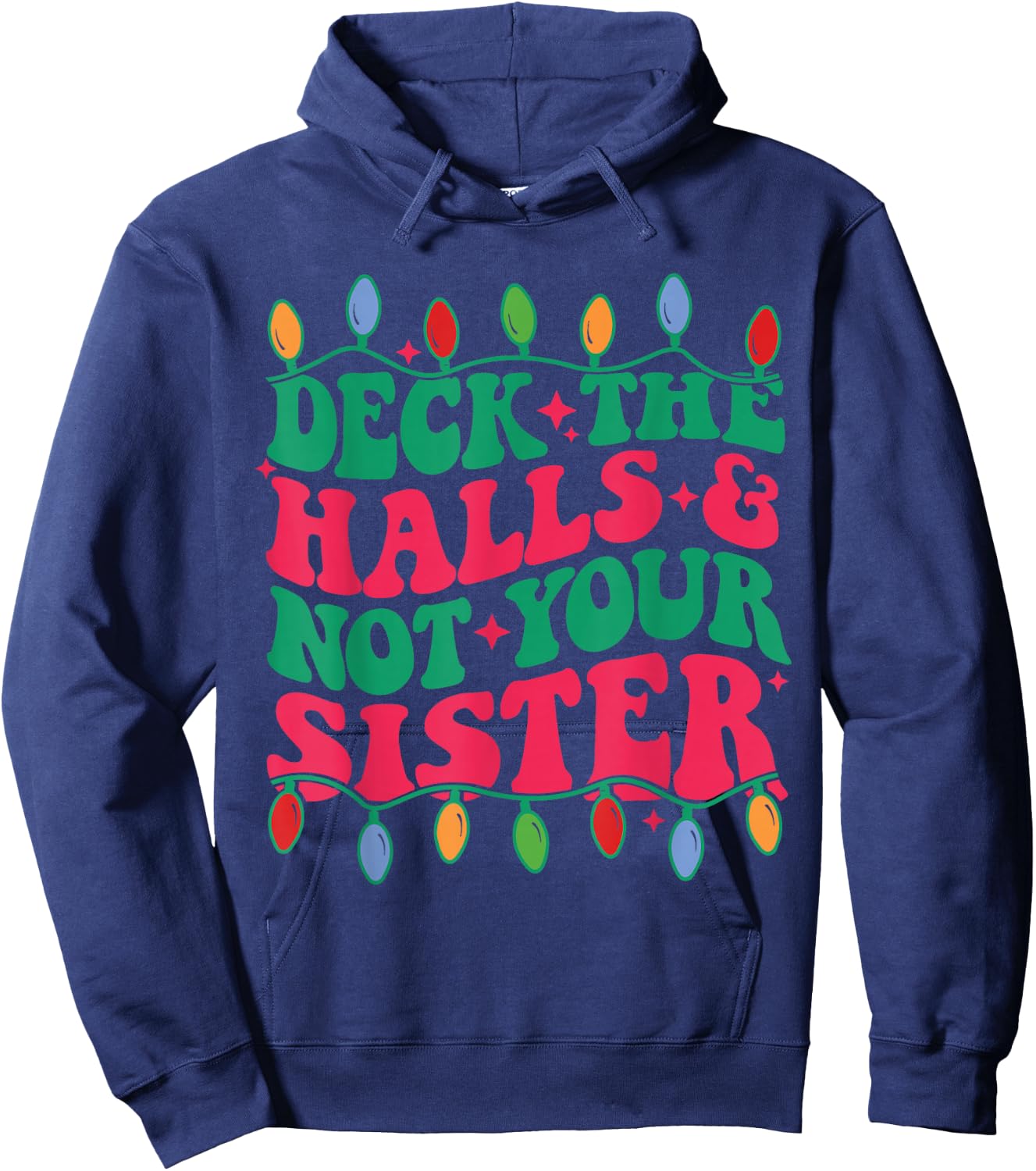 Deck The Halls And Not Your sister Hoodie - Hoodie | Navy