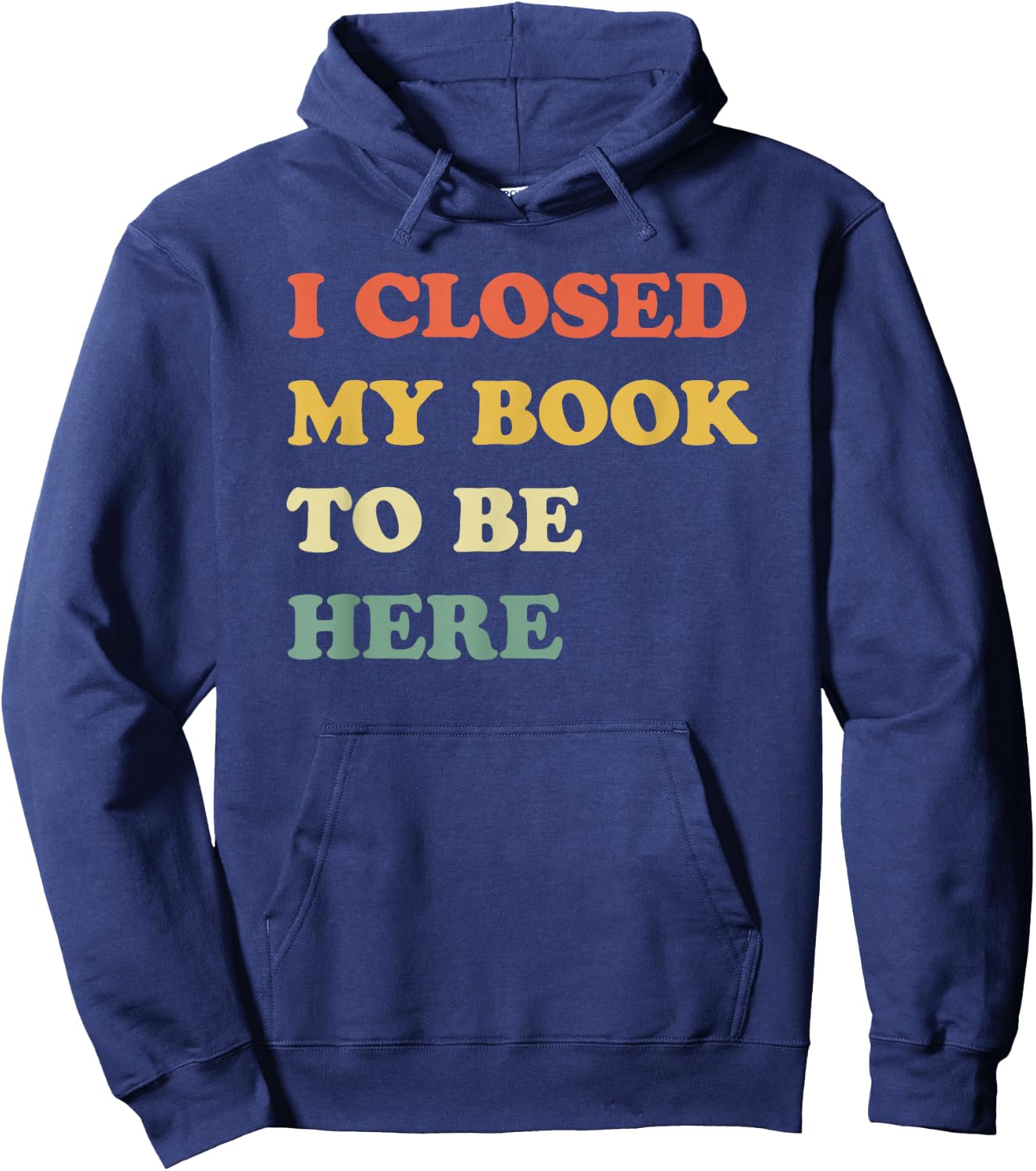 I Closed My Book to Be Here Hoodie - Hoodie | Navy