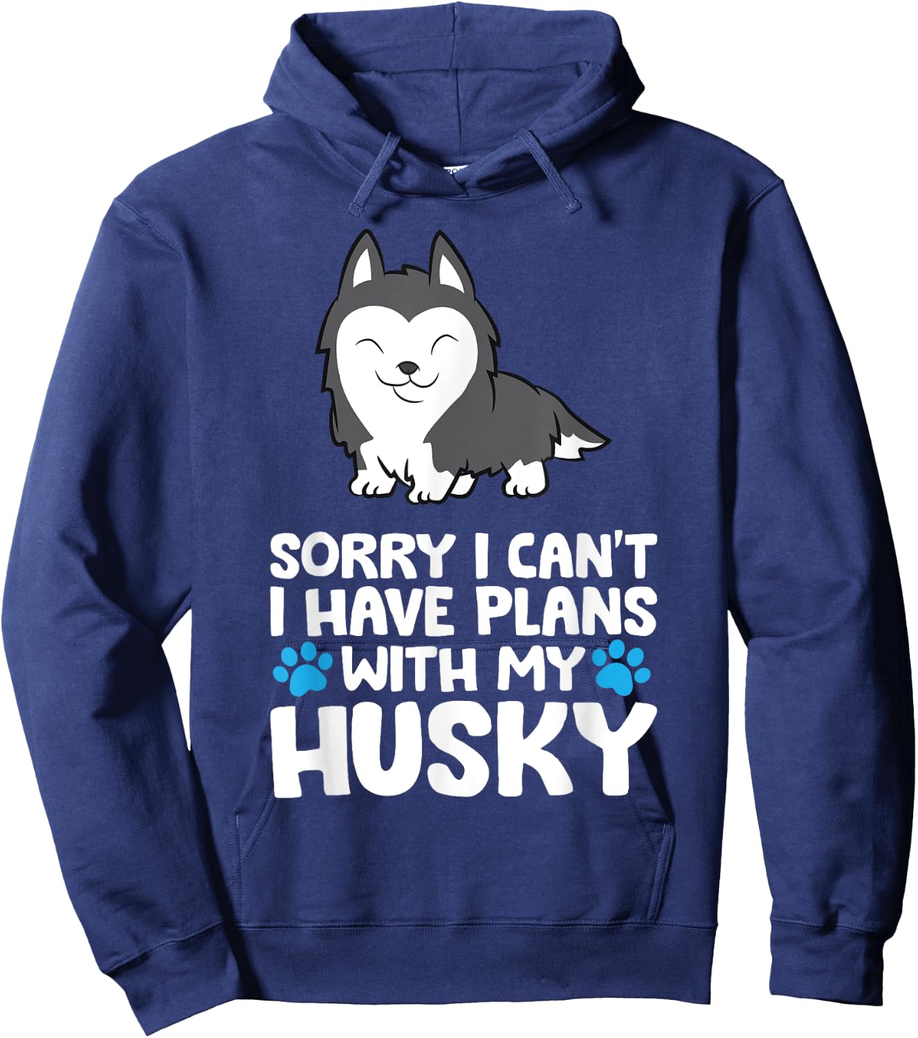 Sorry I Can't I Have Plans With My Husky Dog Hoodie - Hoodie | Navy