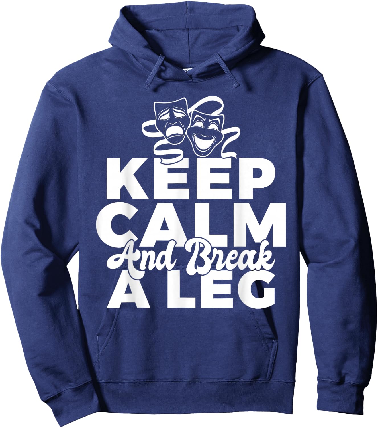 Keep Calm and break a leg Theater Hoodie - Hoodie | Navy