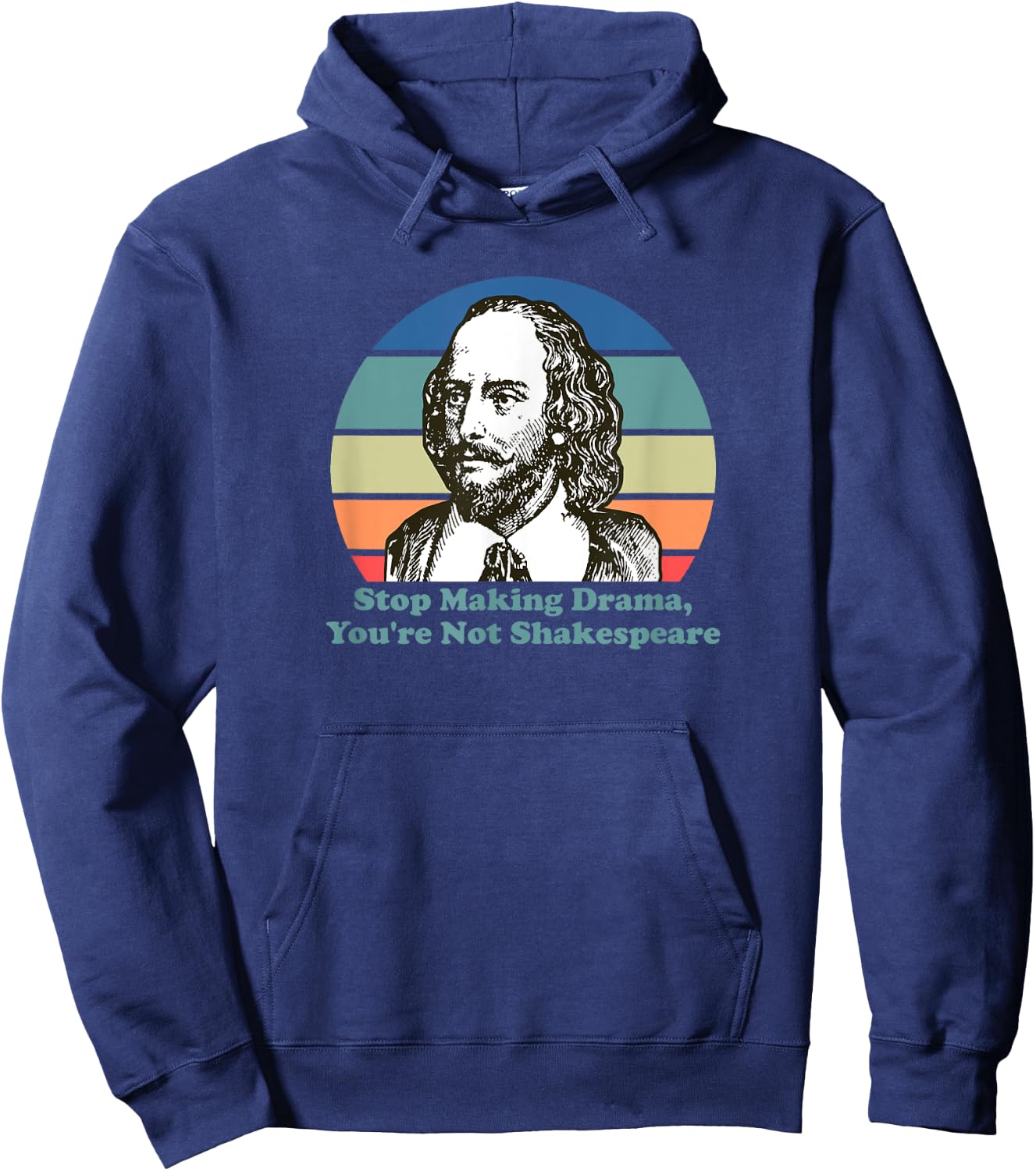 Stop Making Drama You're Not Shakespeare Hoodie - Hoodie | Navy