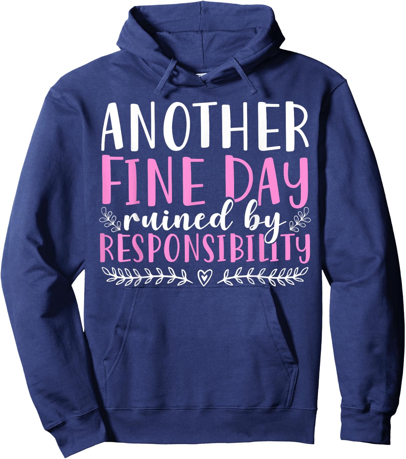 Another Fine Day Ruined By Responsibility Hoodie - Hoodie | Navy