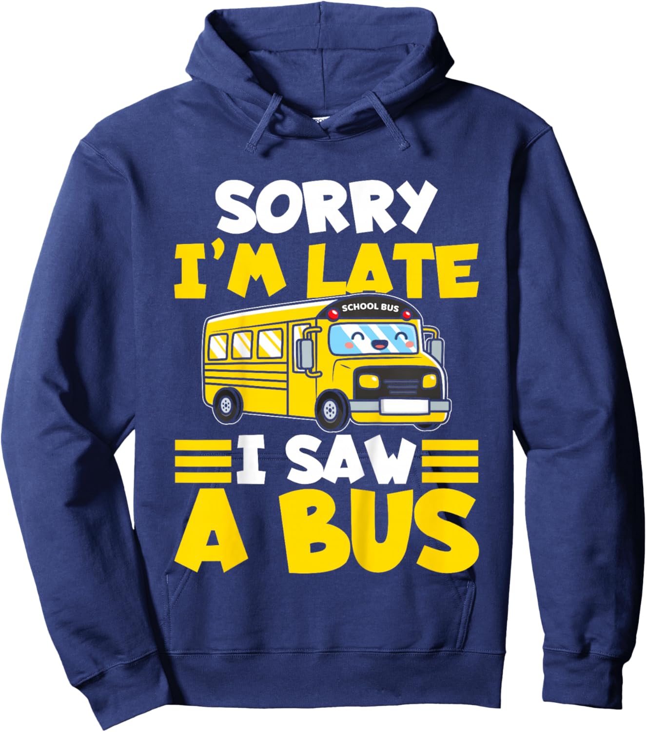 Schools Bus Toddler Sorry I'm Late I Saw a Bus Hoodie - Hoodie | Navy