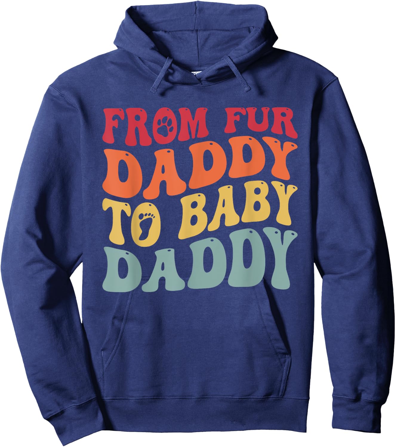 From Fur Daddy To Baby Daddy Funny Pregnancy Hoodie - Hoodie | Navy