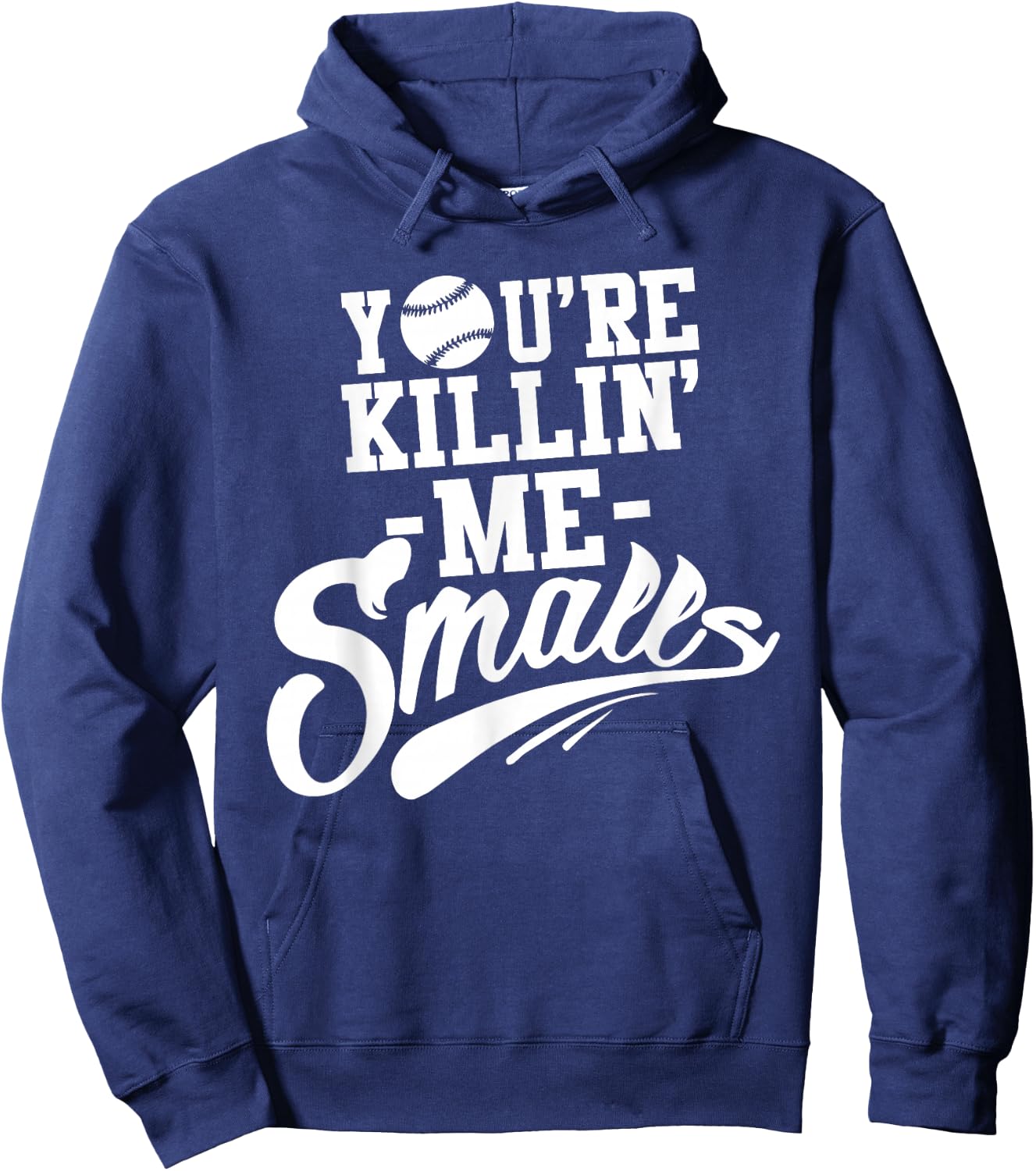 You're Killin Me Smalls Baseball Funny Hoodie - Hoodie | Navy