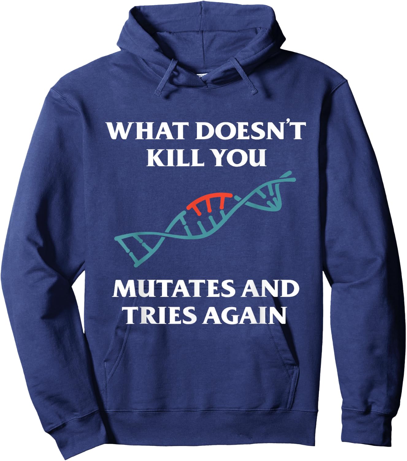What Doesn't Kill You Mutates And Tries Again Hoodie - Hoodie | Navy