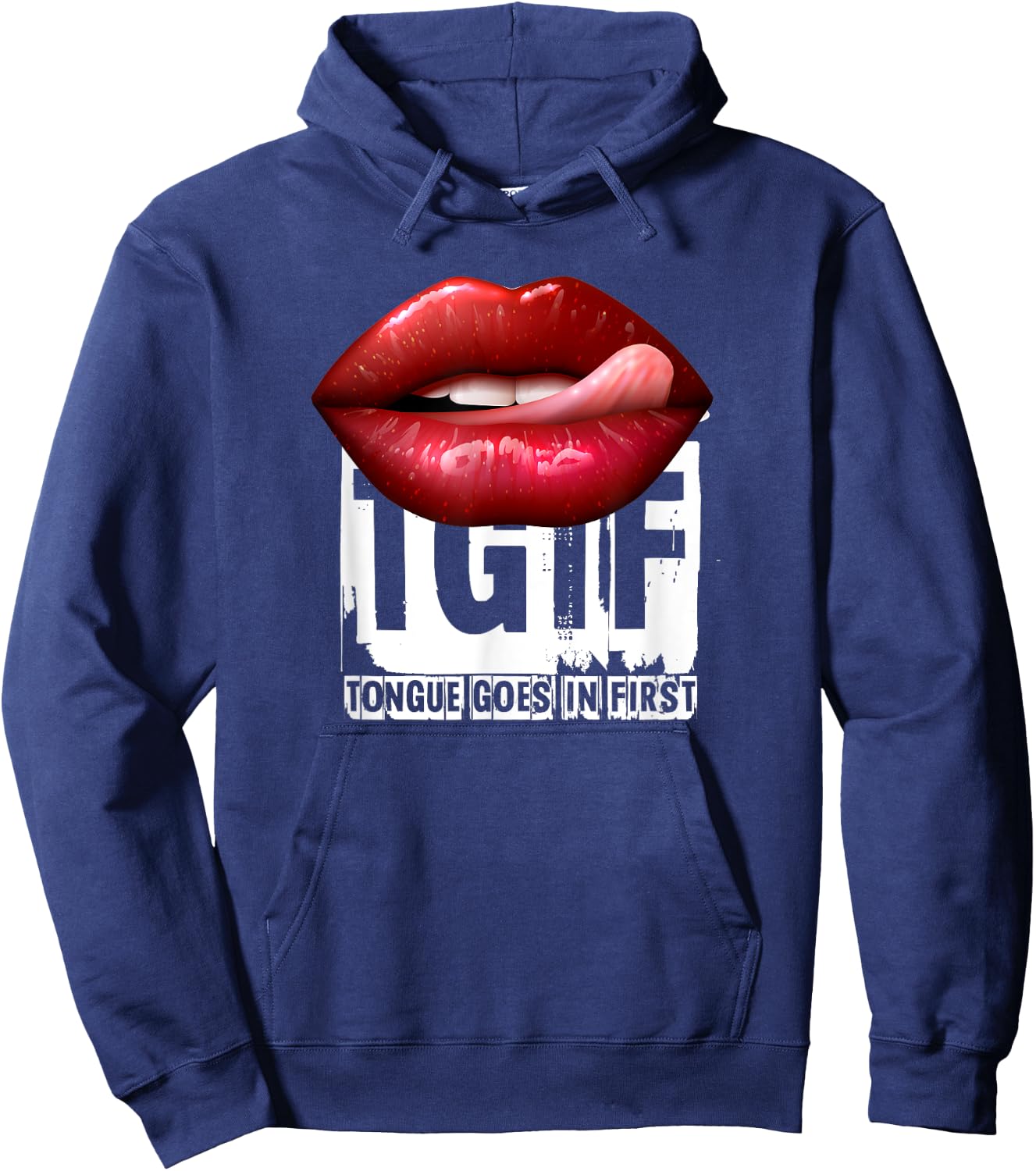 Funny Sexy Quote TGIF Tongue Goes In First Hoodie - Hoodie | Navy
