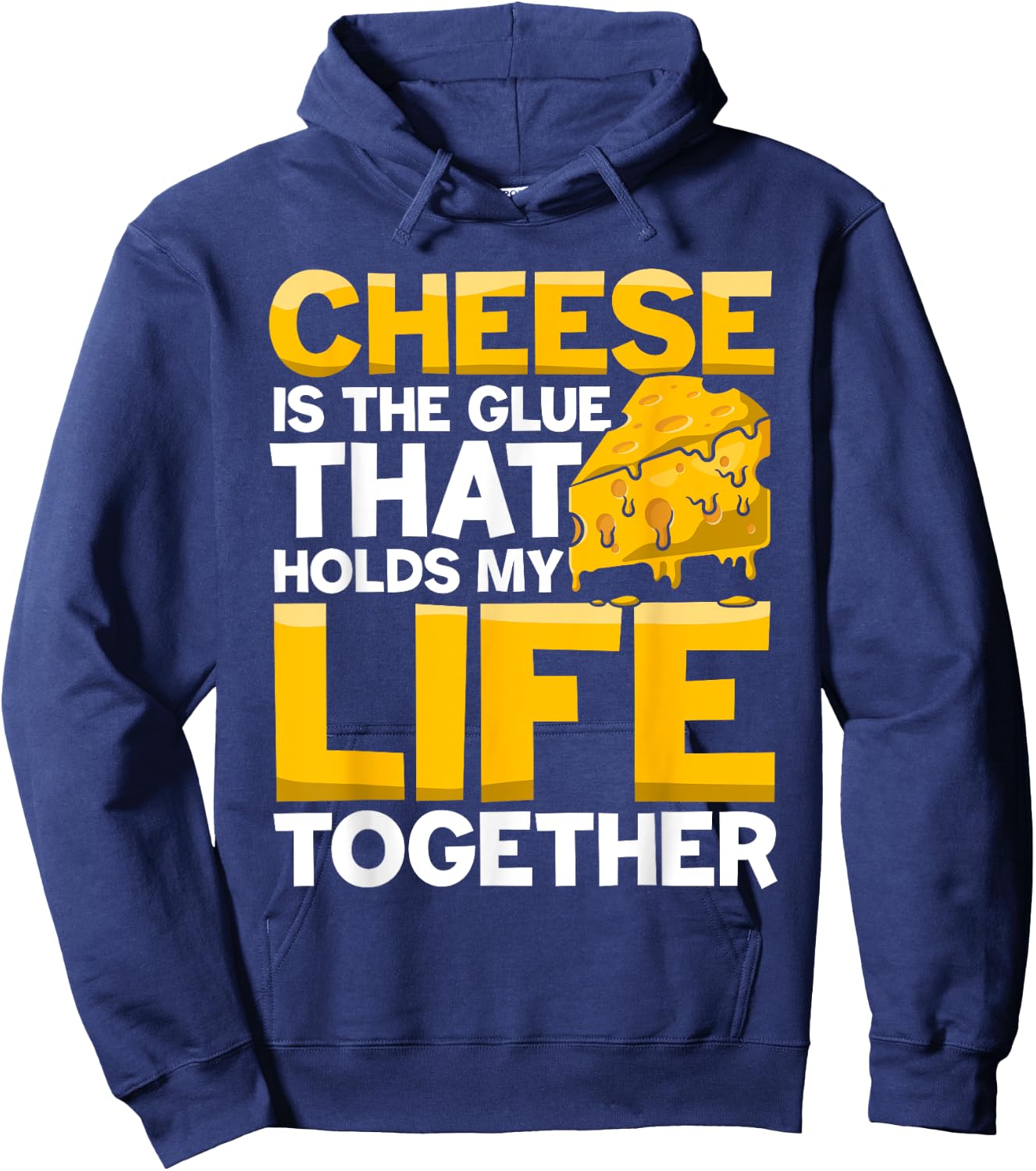 Cheese is a Glue That Holds My Life Together Hoodie - Hoodie | Navy