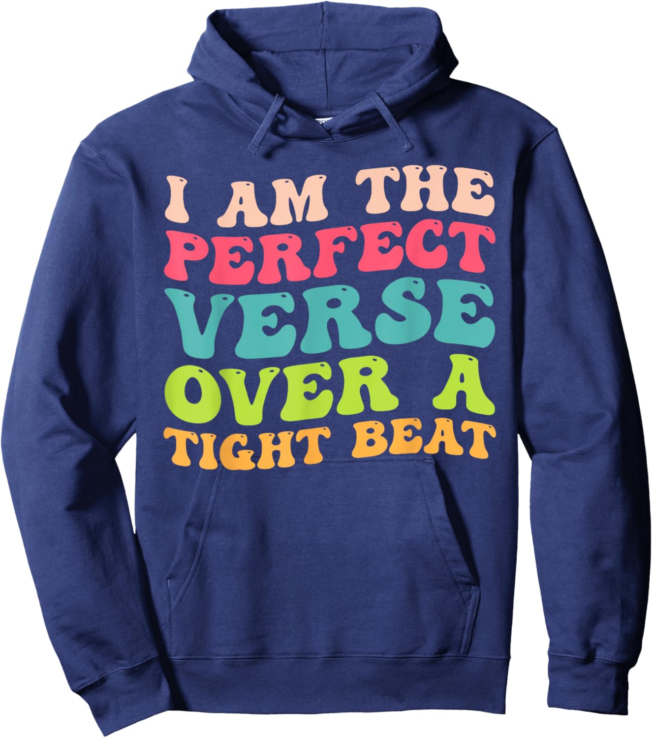 I Am The Perfect Verse Over A Tight Beat Quote Hoodie - Hoodie | Navy