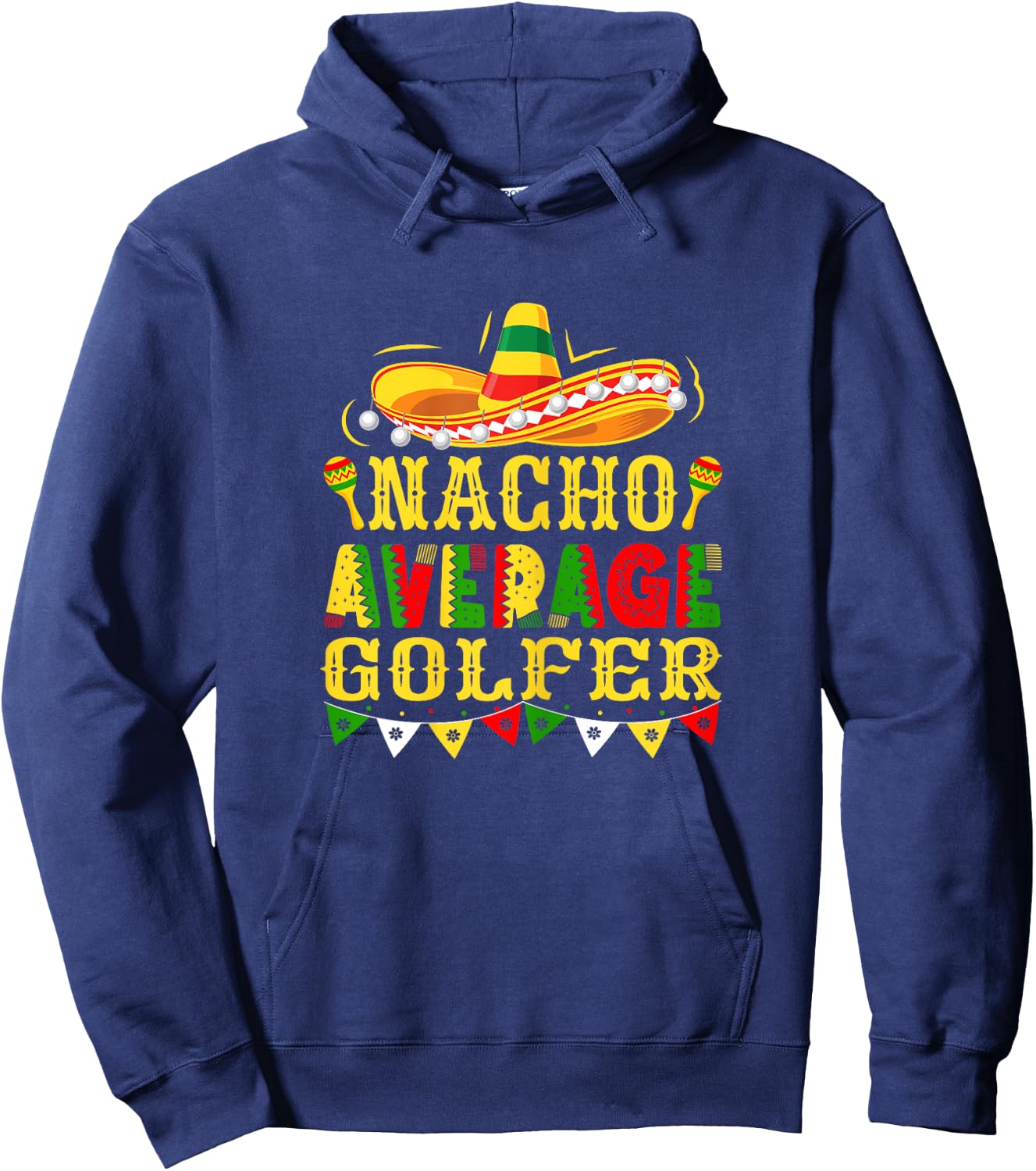 Nacho Average Golfer Mexican Cinco de Mayo Golf Hoodie - Hoodie | Navy