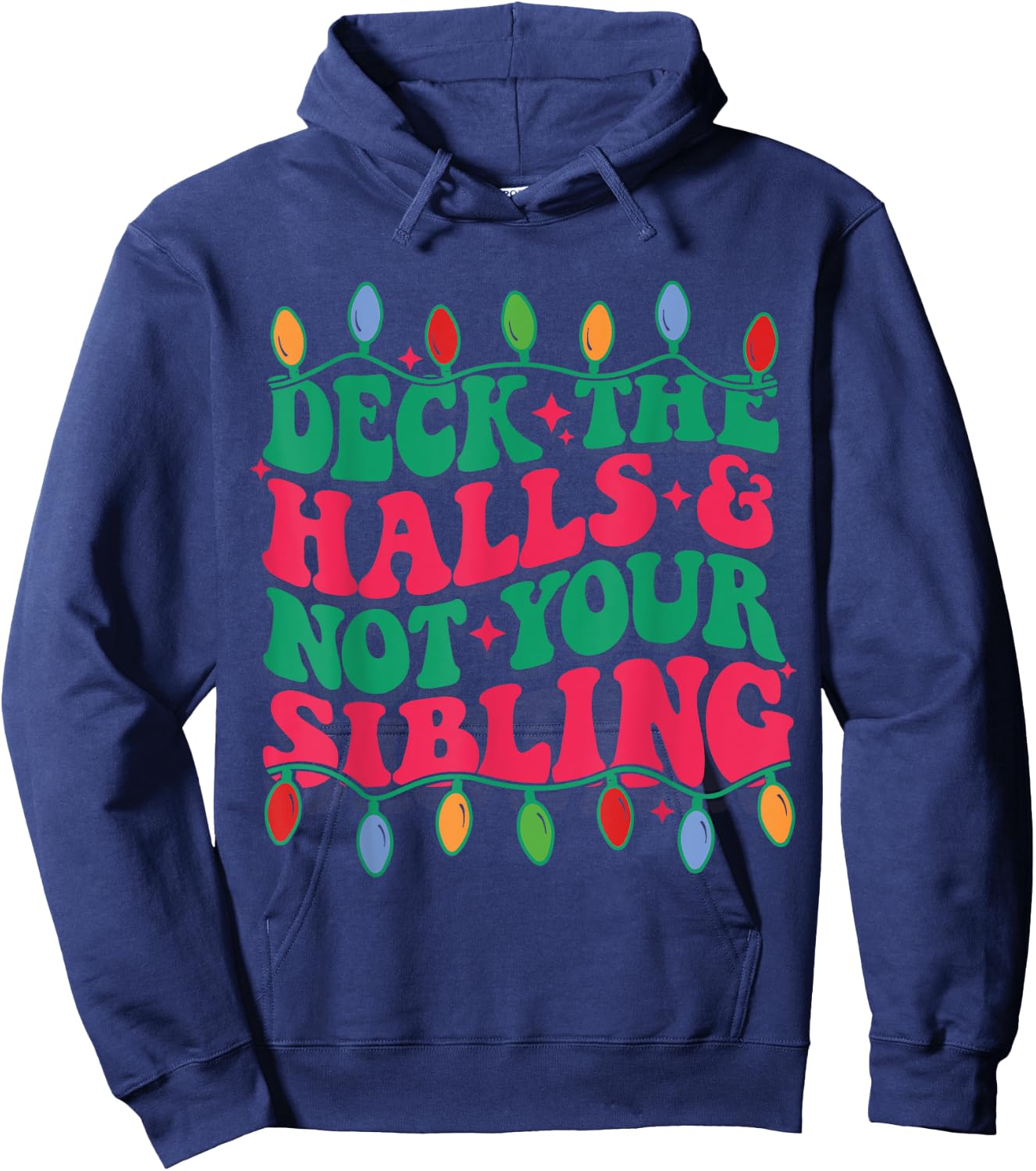 Deck The Halls And Not Your sibling Hoodie - Hoodie | Navy