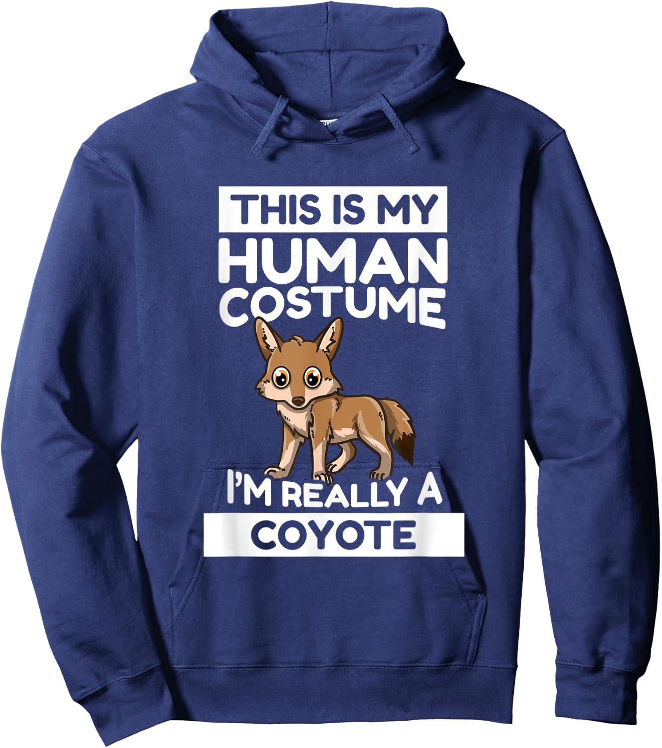 This Is My Human Costume I'm Really A Coyote Hoodie - Hoodie | Navy