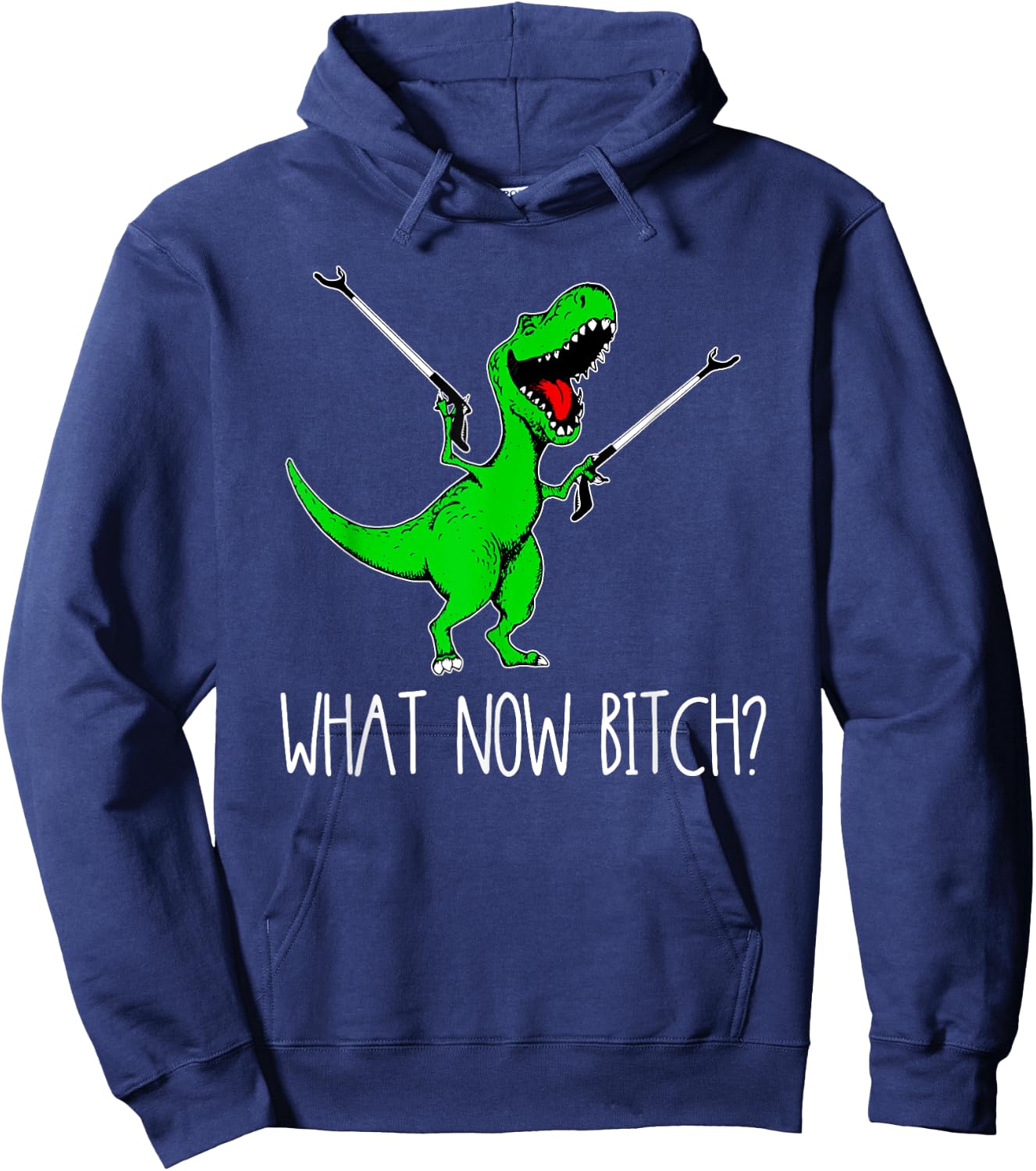 What Now Bitch Funny T Rex Dinosaur Hoodie - Hoodie | Navy
