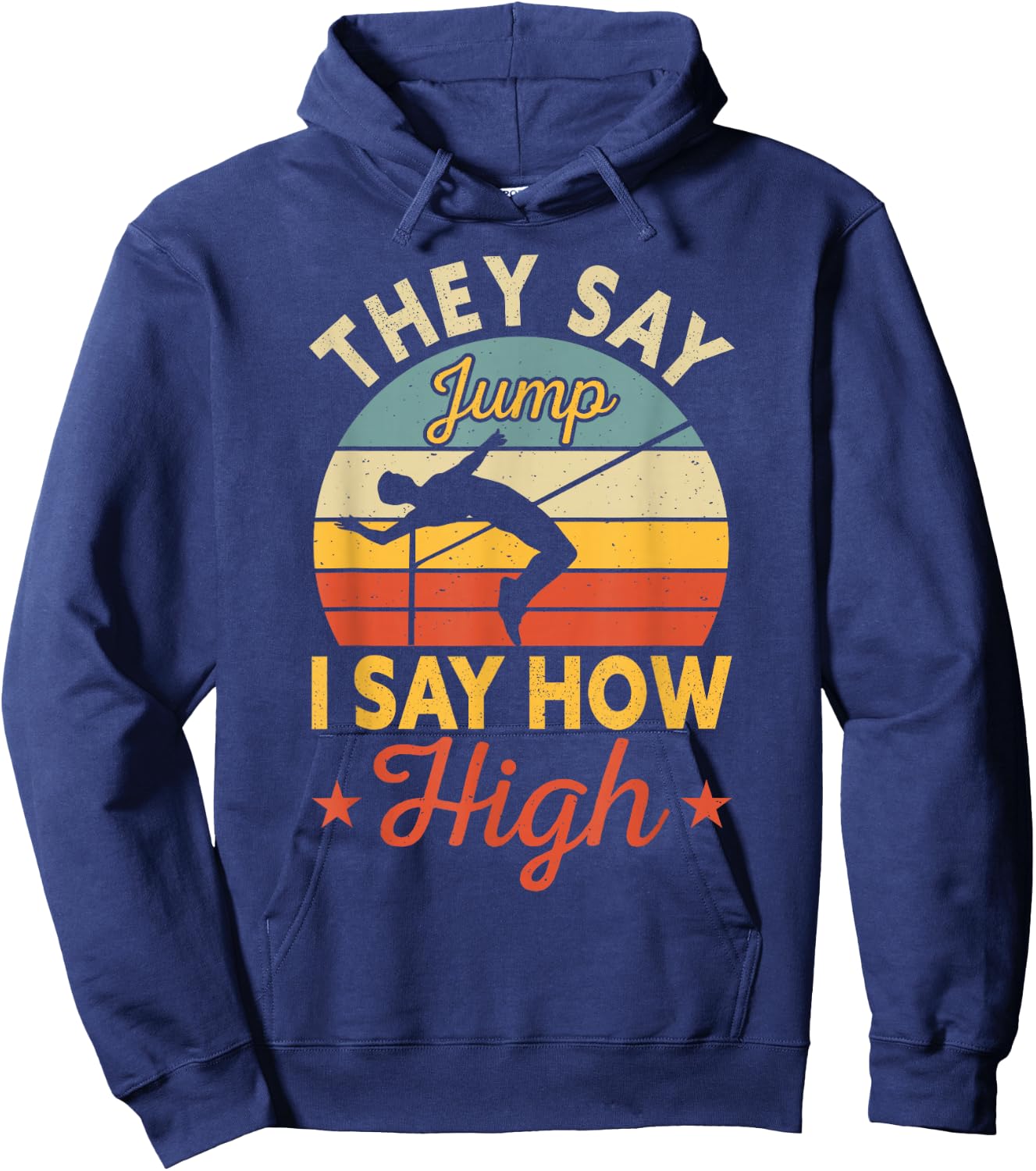 They Say Jump I Say How High High Jumping Hoodie - Hoodie | Navy
