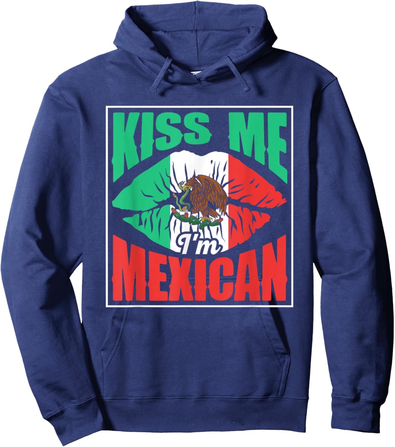 Kiss Me I'm Mexican Proud Mexico Lover Country Hoodie - Hoodie | Navy