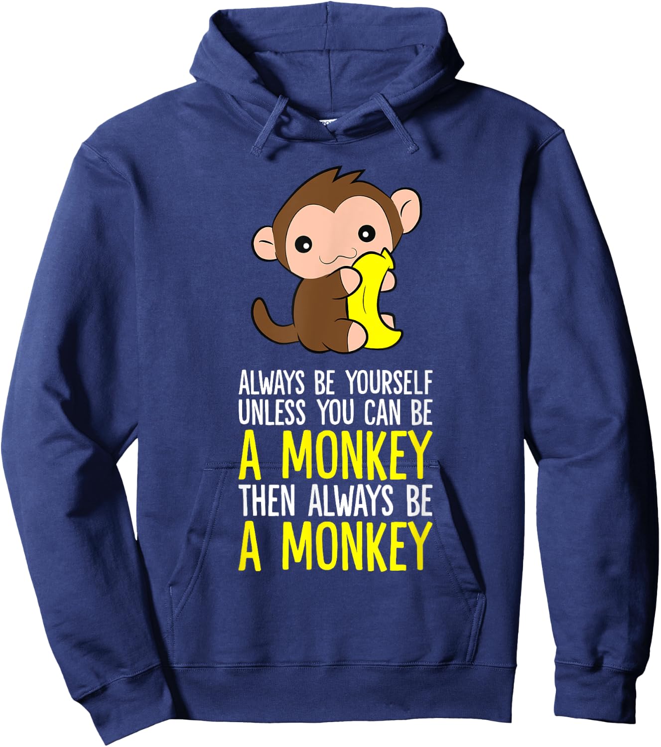 Always Be Yourself Unless You Can Be A Monkey Hoodie - Hoodie | Navy