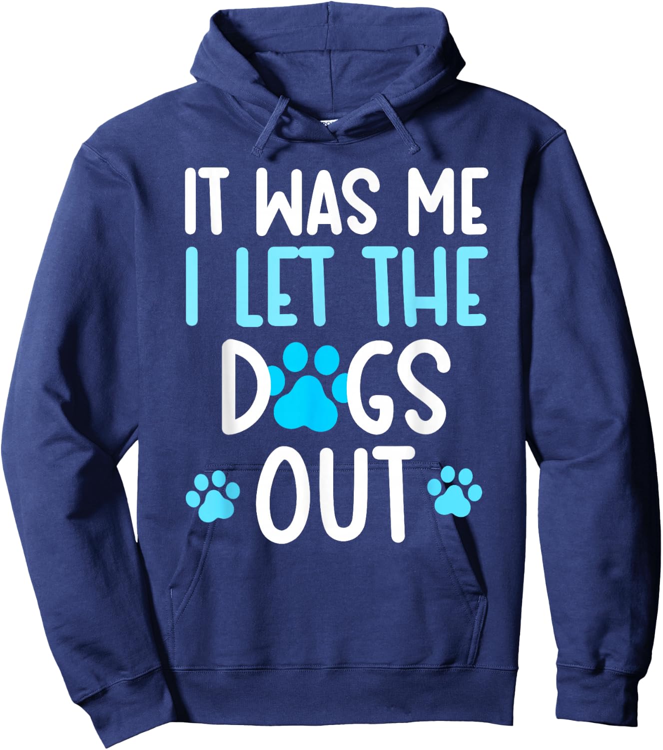 It Was Me I Let The Dogs Out Funny Dog lover Hoodie - Hoodie | Navy