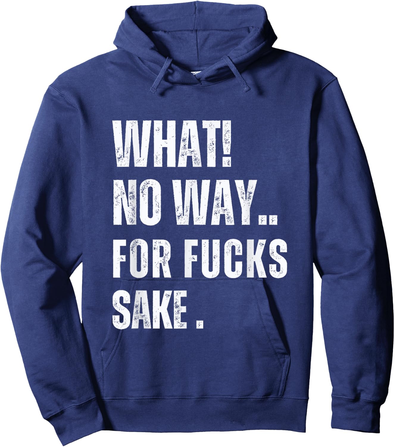 What No Way For Fucks Sake Hoodie - Hoodie | Navy