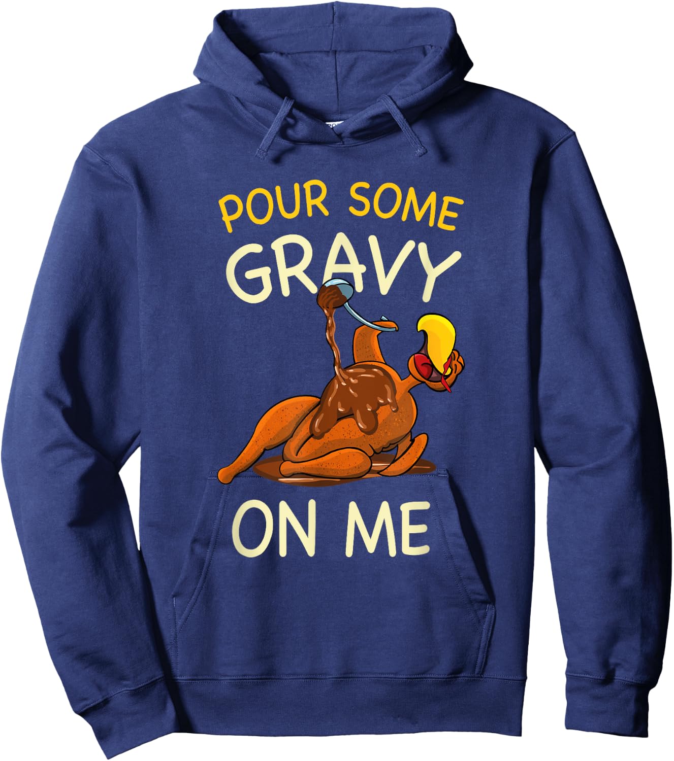 Pour Some Gravy On Me Funny Turkey Thanksgiving Hoodie - Hoodie | Navy