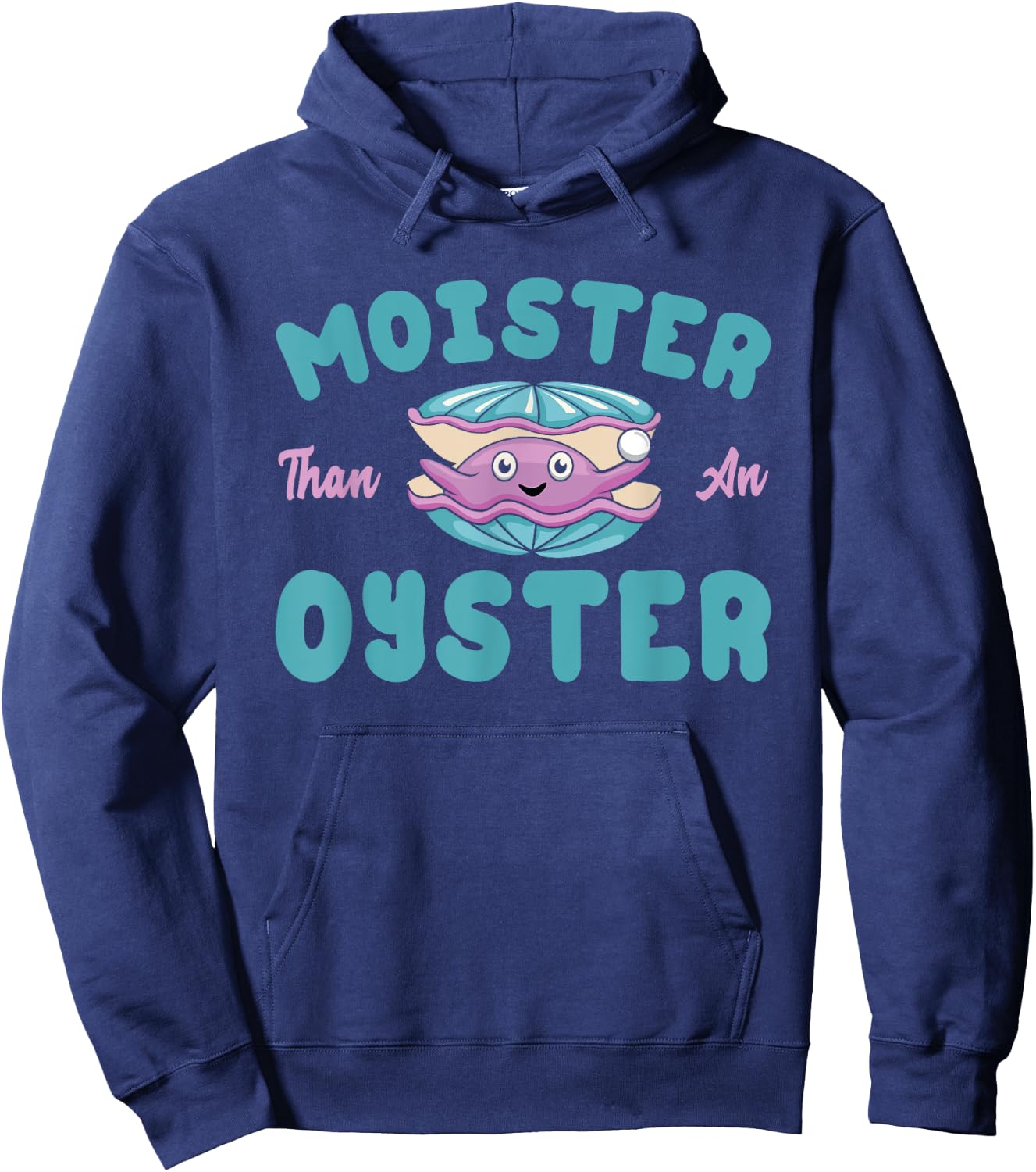 Moister than an Oyster Funny Shellfish Shuck Hoodie - Hoodie | Navy