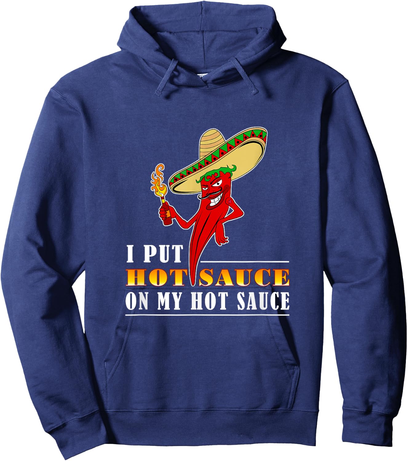 I Put Hot Sauce On My Hot Sauce Chili Contest Hoodie - Hoodie | Navy