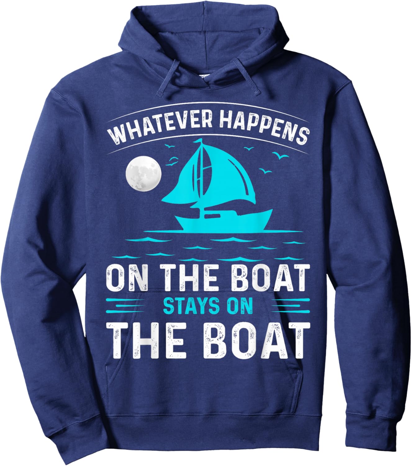 Whatever Happens On The Boat, Stays On The Boat Hoodie - Hoodie | Navy