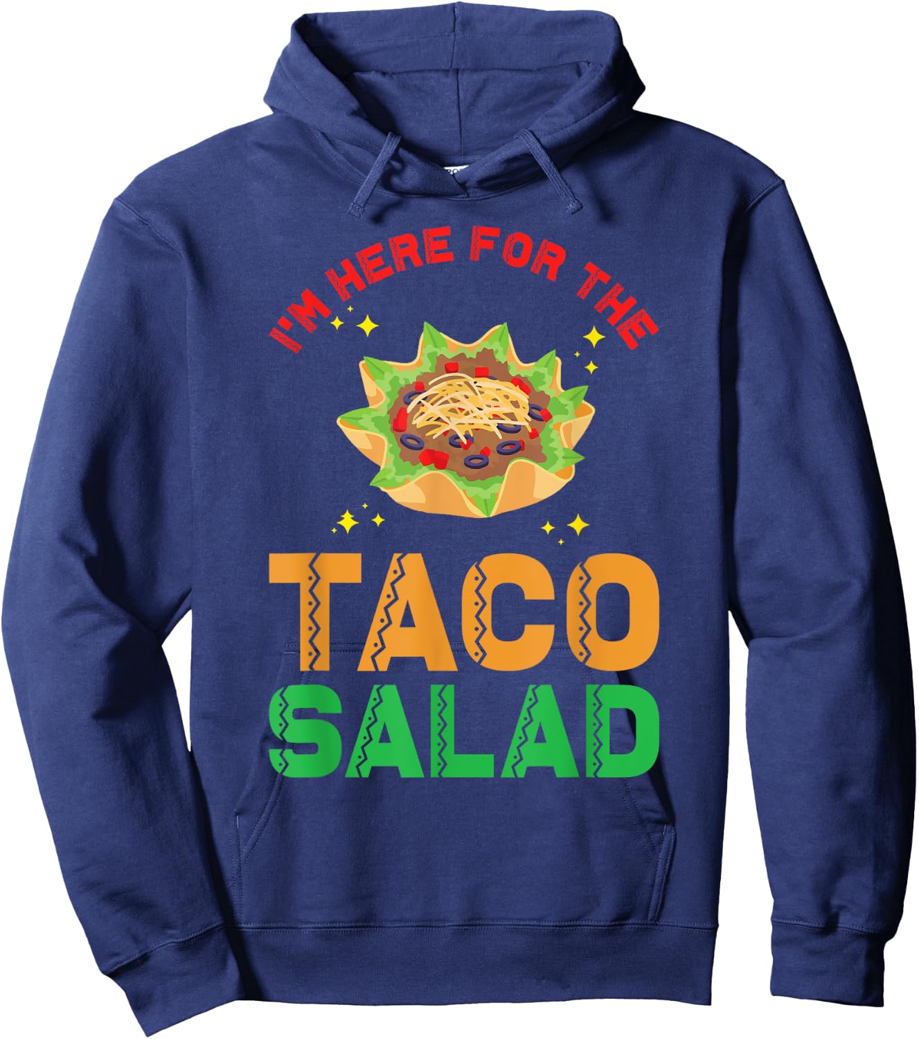 Taco Salad Design | I´m here for the Taco Salad Hoodie - Hoodie | Navy