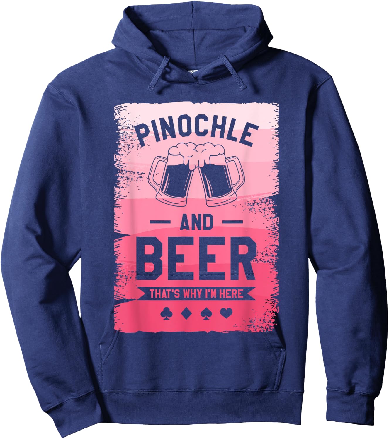 Pinochle And Beer That's Why I'm Here Card Game Hoodie - Hoodie | Navy