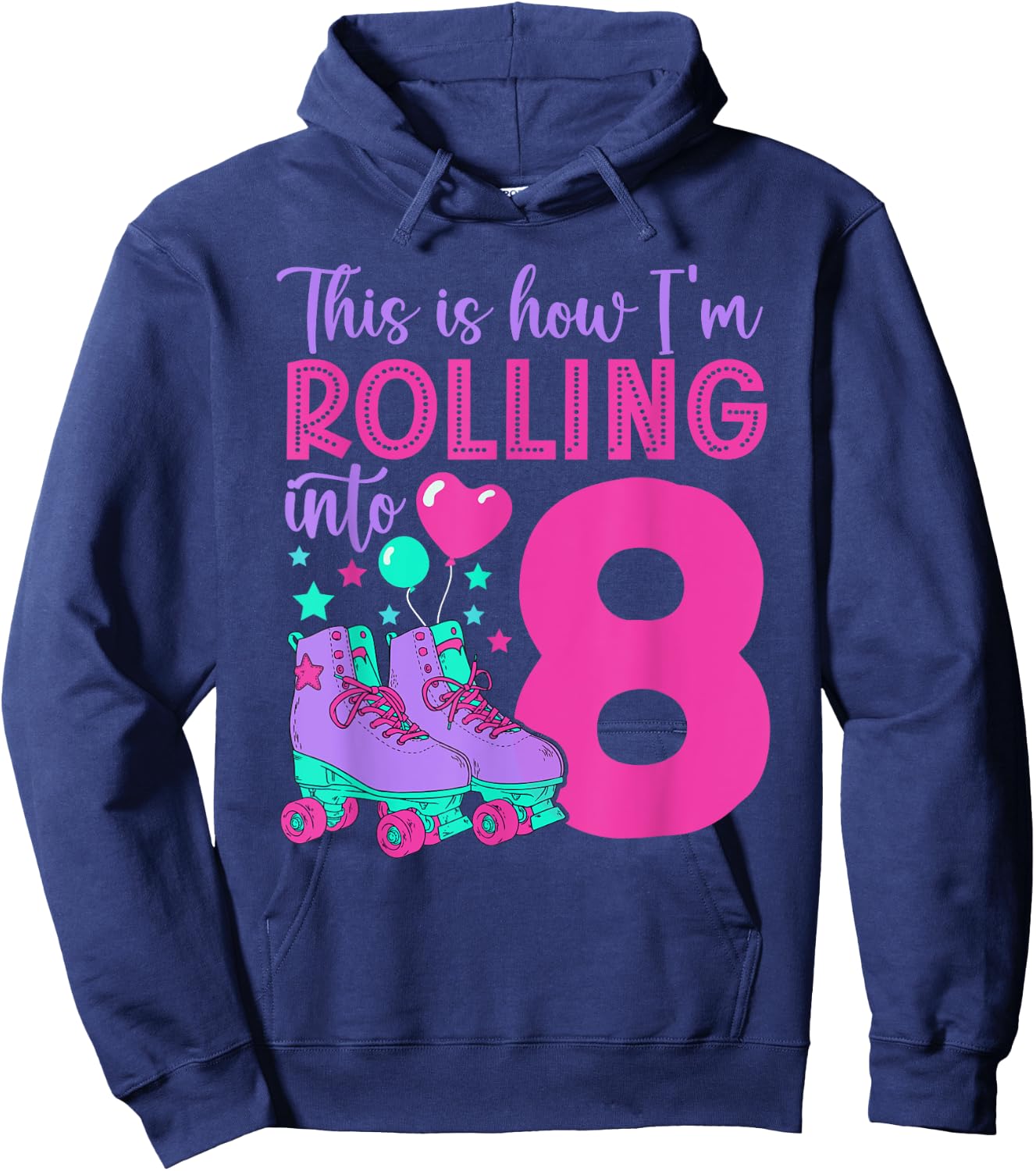 Rolling into 8 Girls 8th Birthday Roller Skates Hoodie - Hoodie | Navy