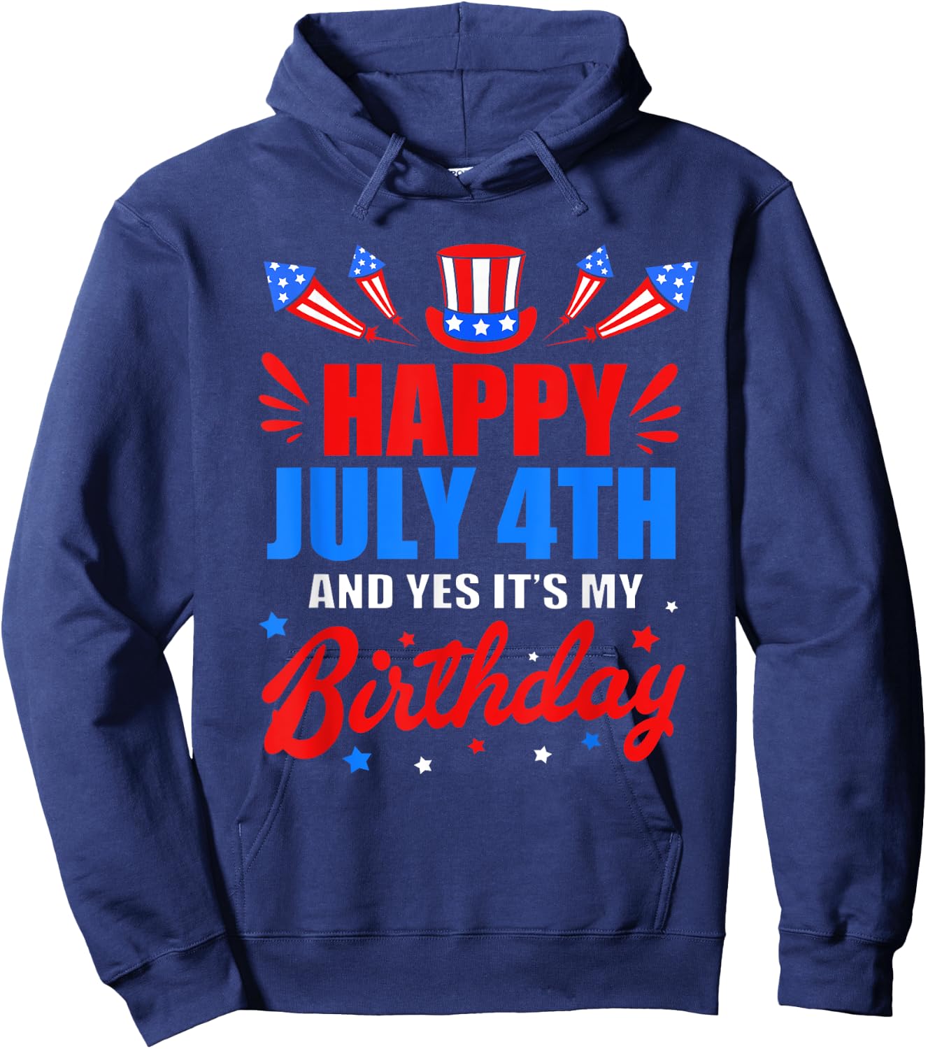 Happy 4th Of July And Yes Its My Birthday Hoodie - Hoodie | Navy