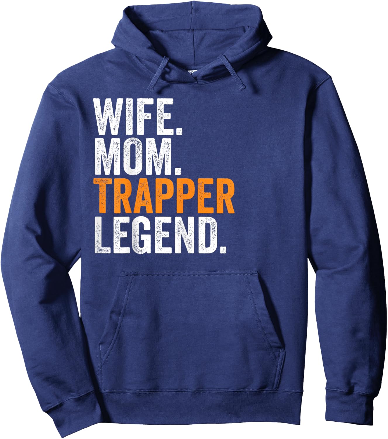 Wife Mom Trapper Legend Funny Occupation Office Hoodie - Hoodie | Navy