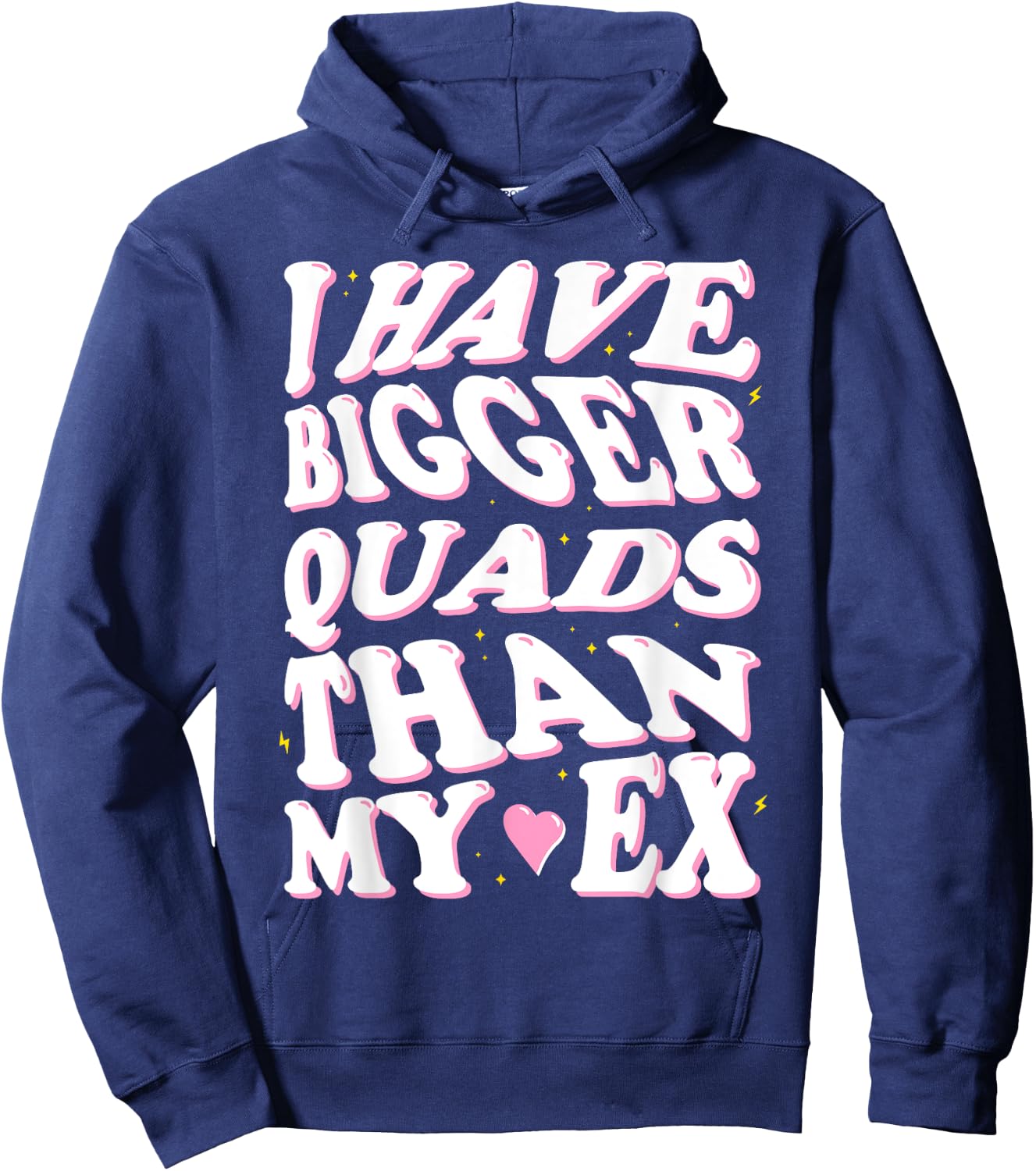 I have bigger quads than my ex Hoodie - Hoodie | Navy