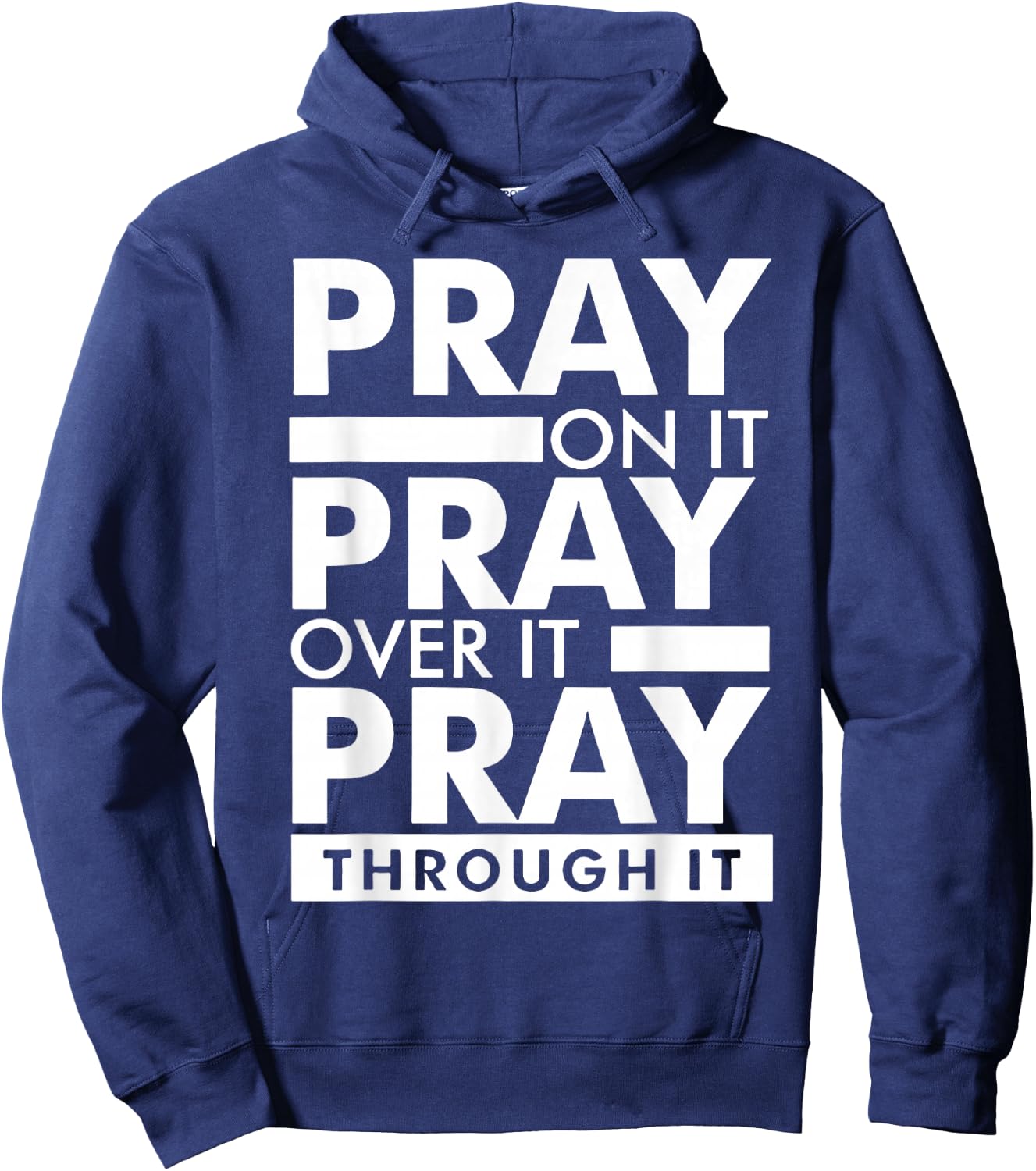 Pray On It Pray Over It Pray Through It Hoodie - Hoodie | Navy