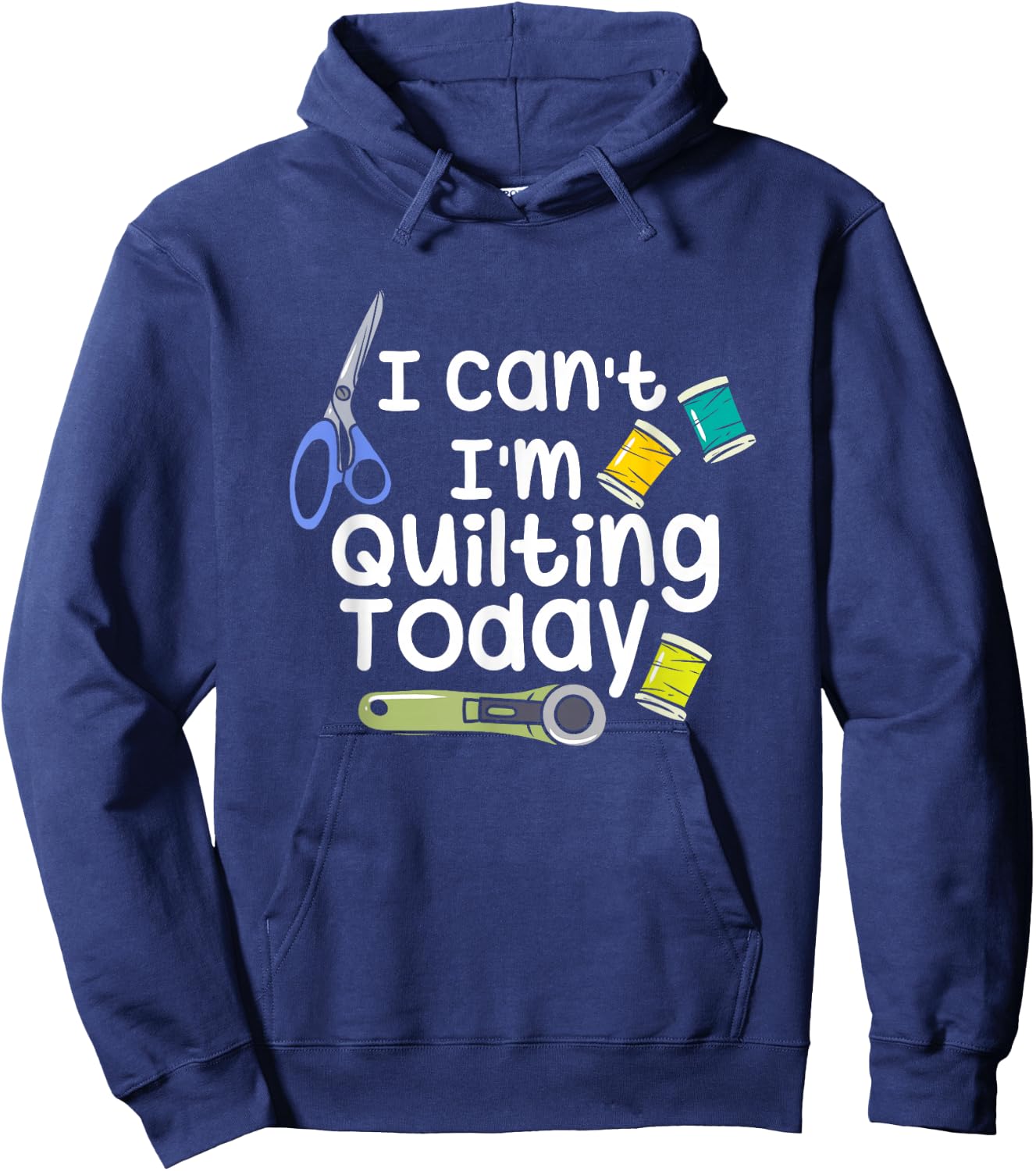 I Can't I'm Quilting Today Quilters Hoodie - Hoodie | Navy