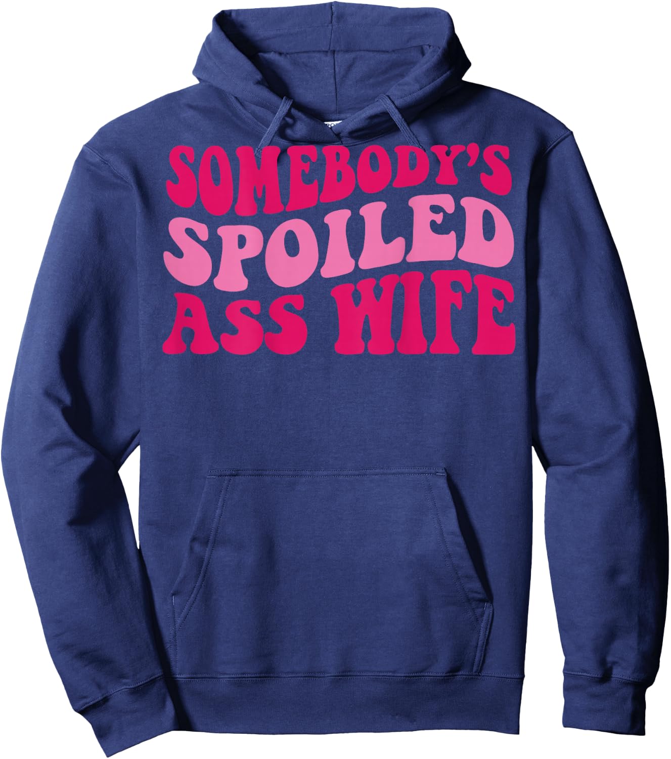 Somebody's Spoiled Ass Wife Hoodie - Hoodie | Navy