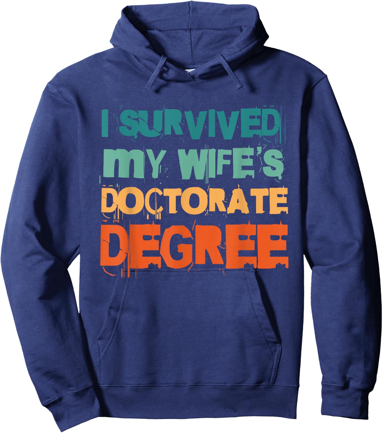 I Survived My Wife's Doctorate Degree Hoodie - Hoodie | Navy